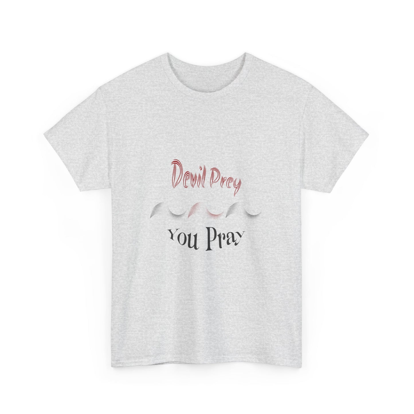Devil Prey-You Pray - Unisex Heavy Cotton Tee