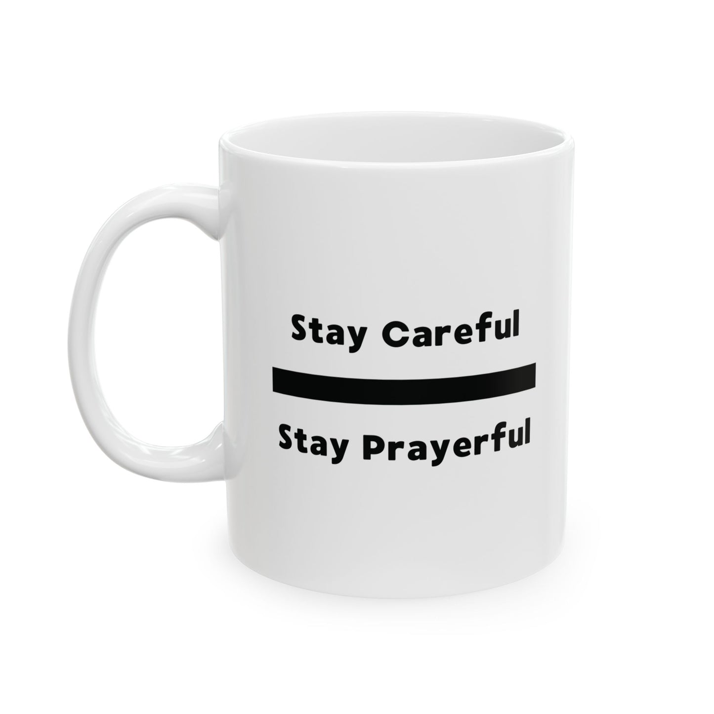 Stay Prayerful, Stay Careful - Ceramic Mug