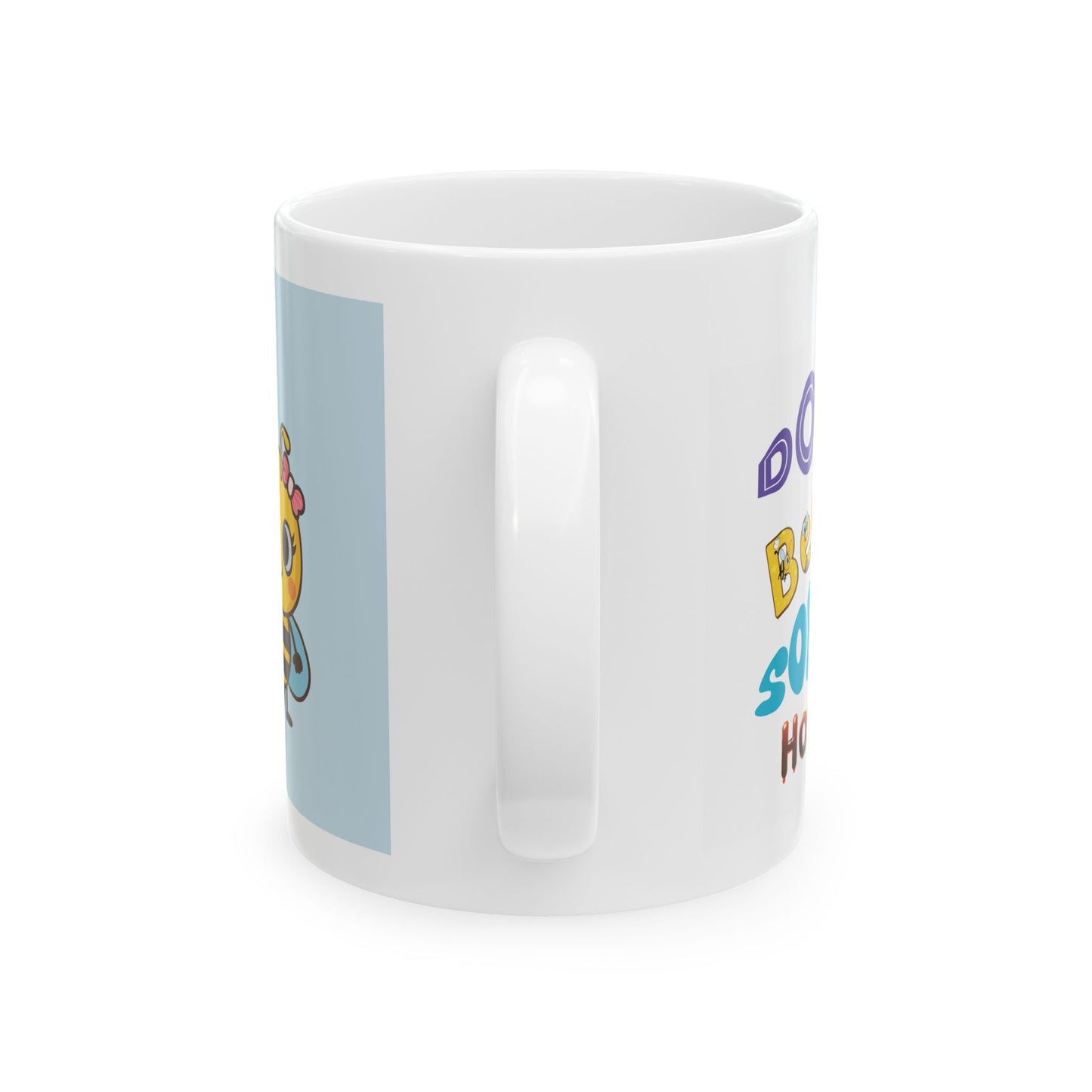 Don't Bee Sorry Honey - Ceramic Mug