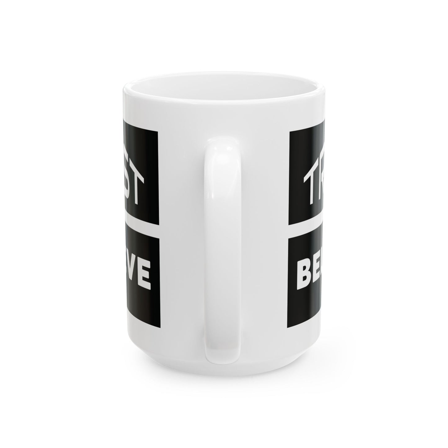 Trust-Believe - Ceramic Mug