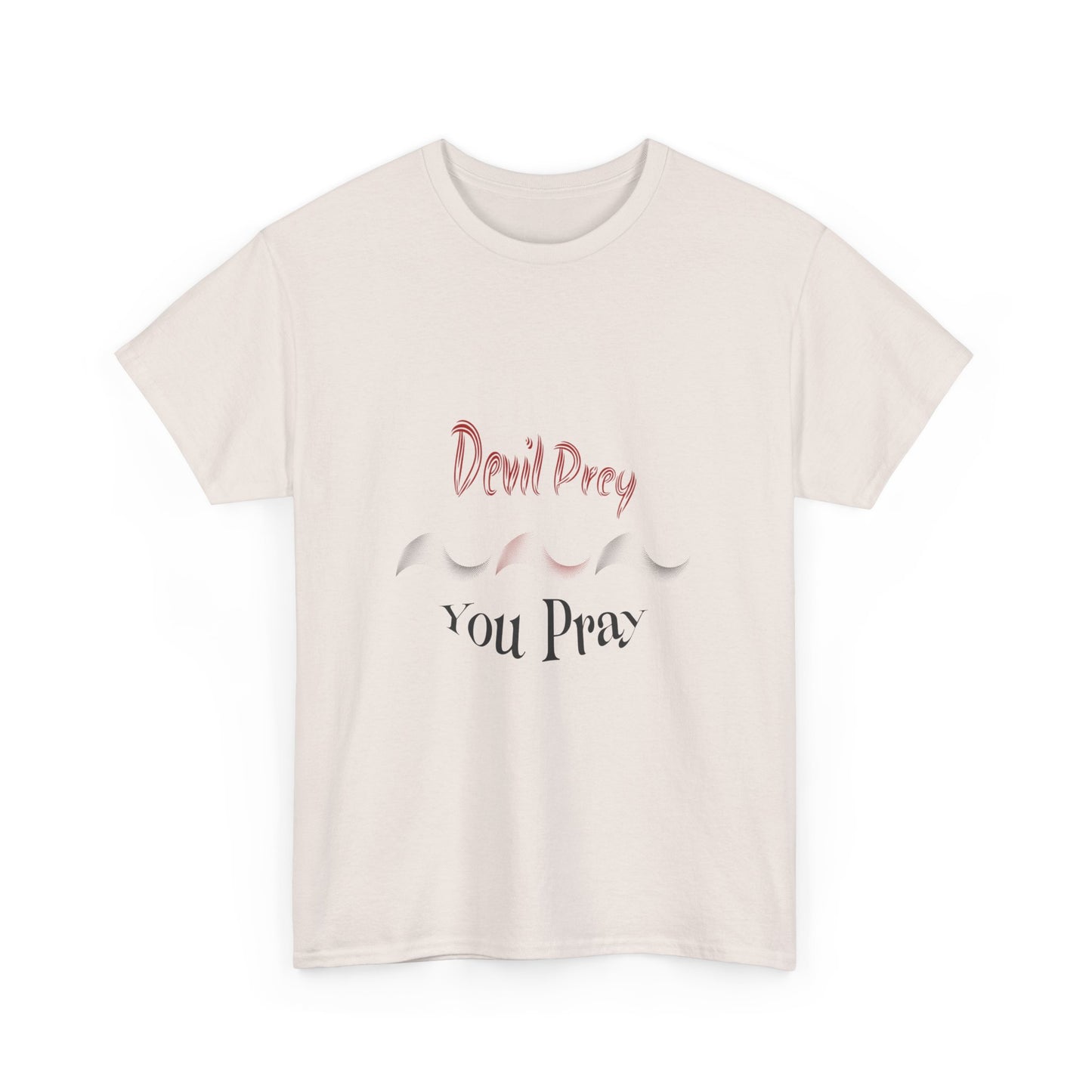 Devil Prey-You Pray - Unisex Heavy Cotton Tee