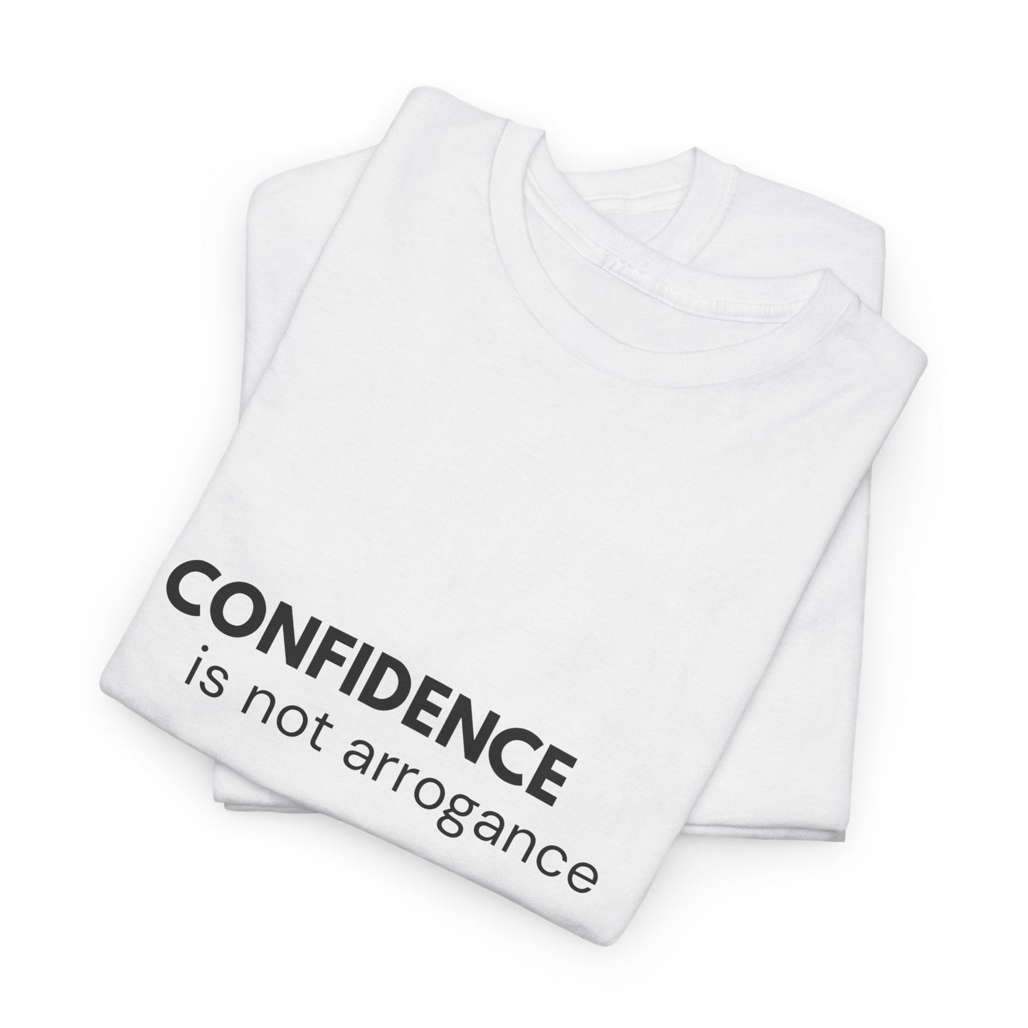 Confidence Is Not Arrogance T-Shirt | Unisex Character Statement Tee