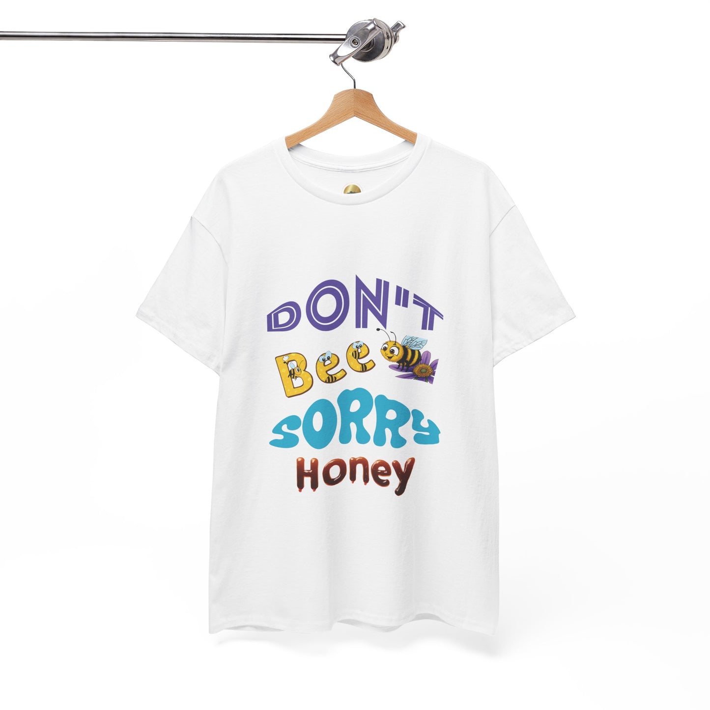 Don't Bee Sorry Honey - Heavy Cotton Tee