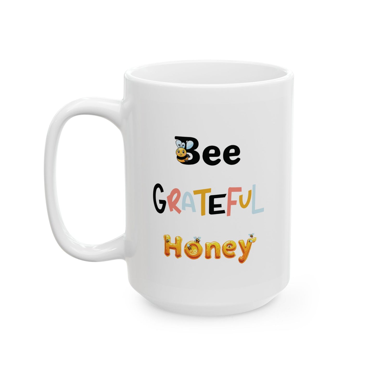 Bee Grateful Honey - Ceramic Mug