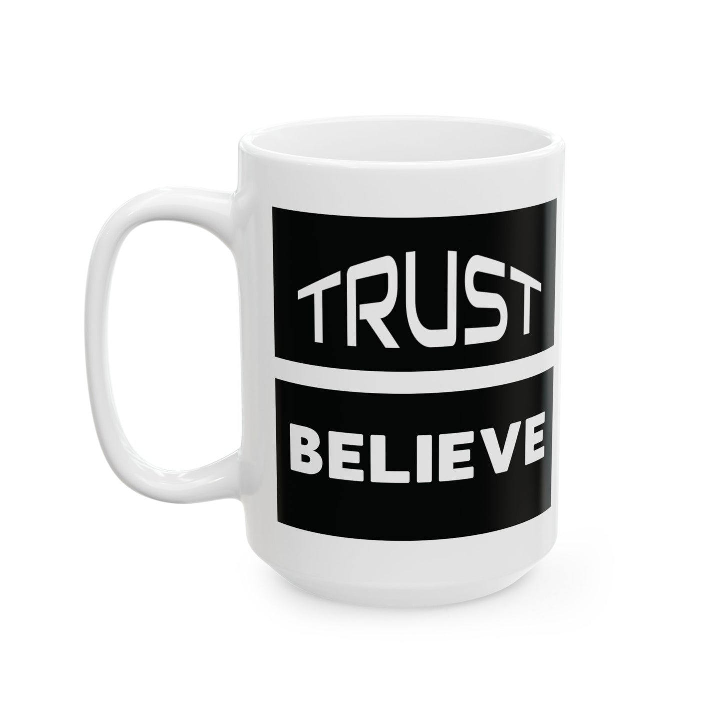 Trust-Believe - Ceramic Mug