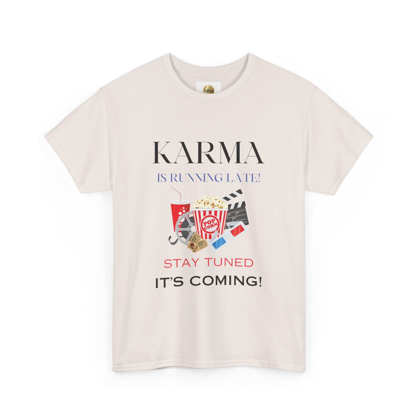Karma Coming, Stay Tuned - Unisex Heavy Cotton Tee