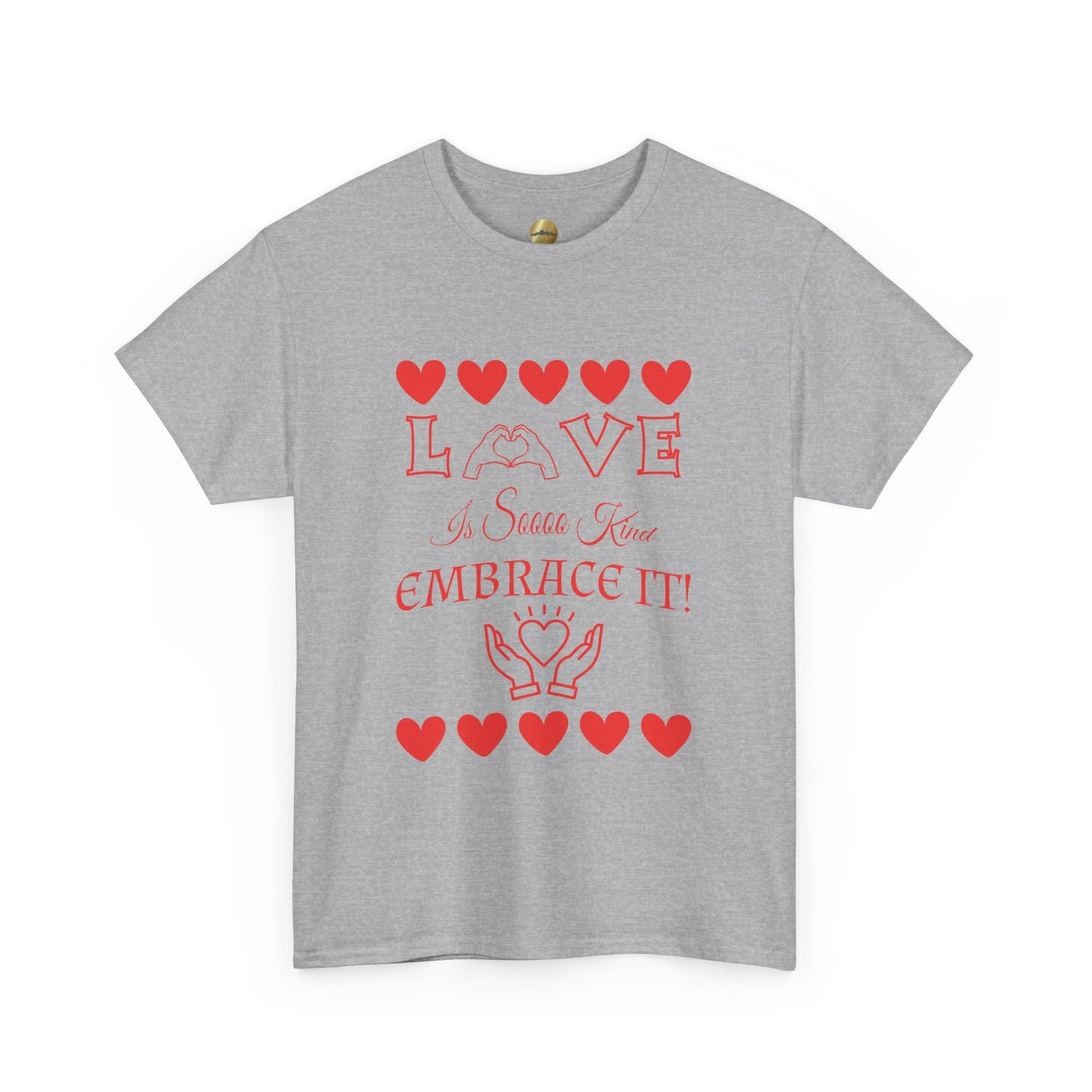 Love So Kind-Embrace It! - Unisex Heavy Cotton Tee