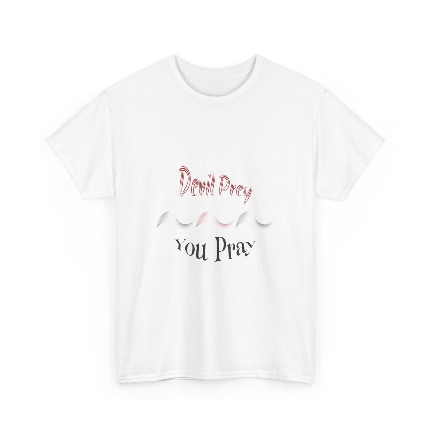 Devil Prey-You Pray - Unisex Heavy Cotton Tee