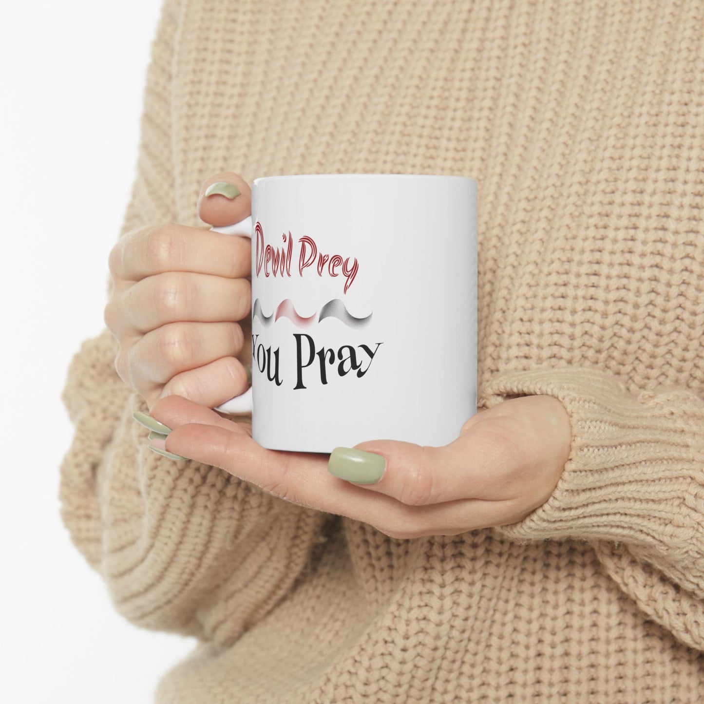 Devil Prey - You Pray - Inspirational Ceramic Mug - 11oz & 15oz - Perfect Gift for Motivation & Daily Affirmations