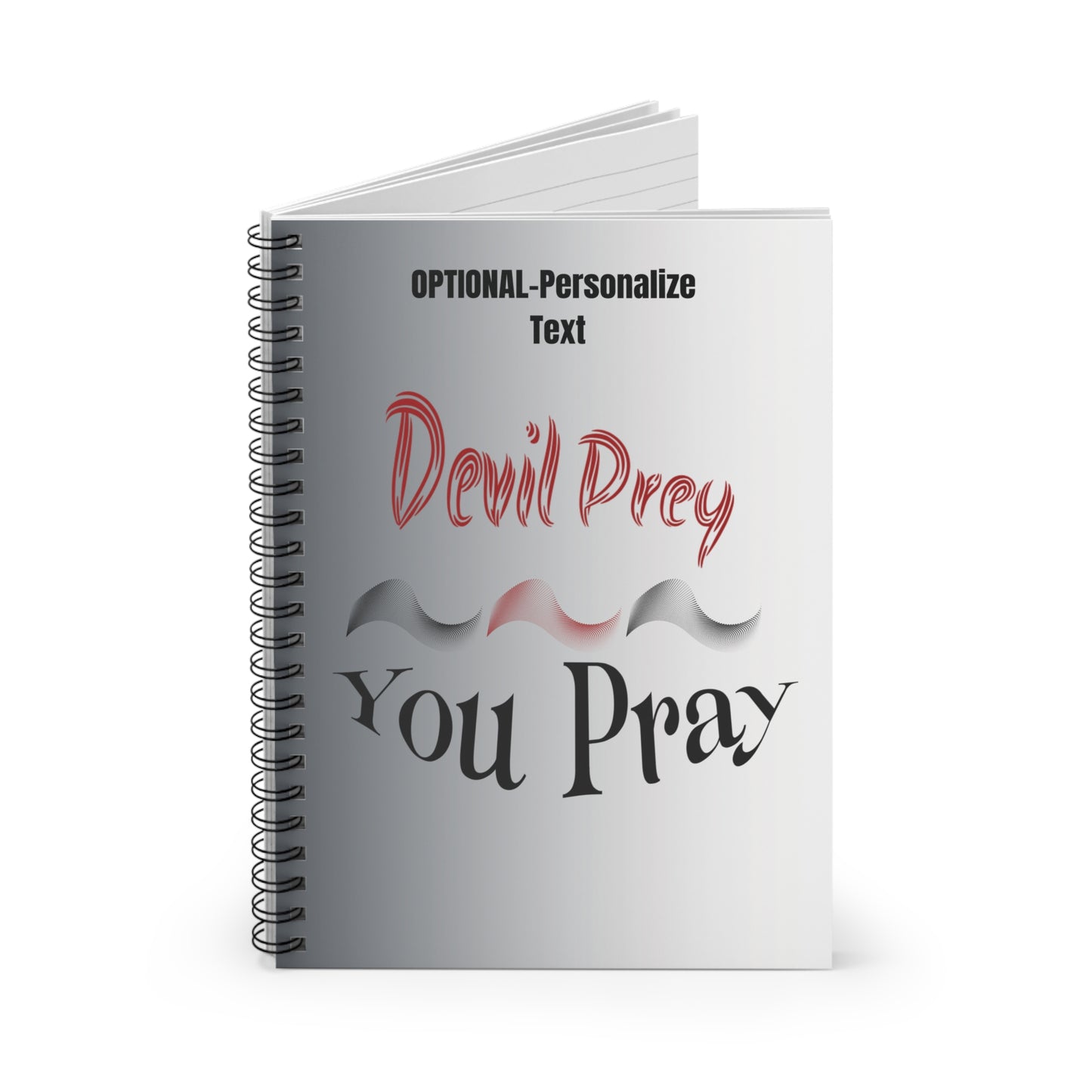 Devil Prey - You Pray - Inspiring Spiral Notebook