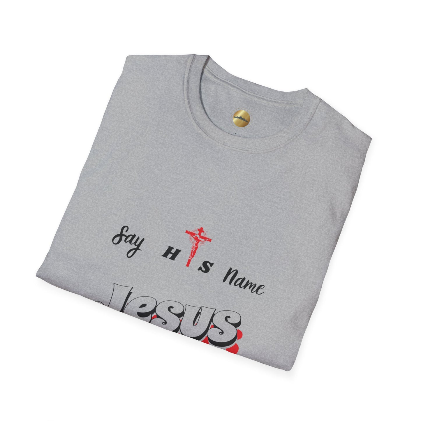 Say His Name - Unisex Softstyle T-Shirt - Comfortable Casual Faith-Inspired Apparel