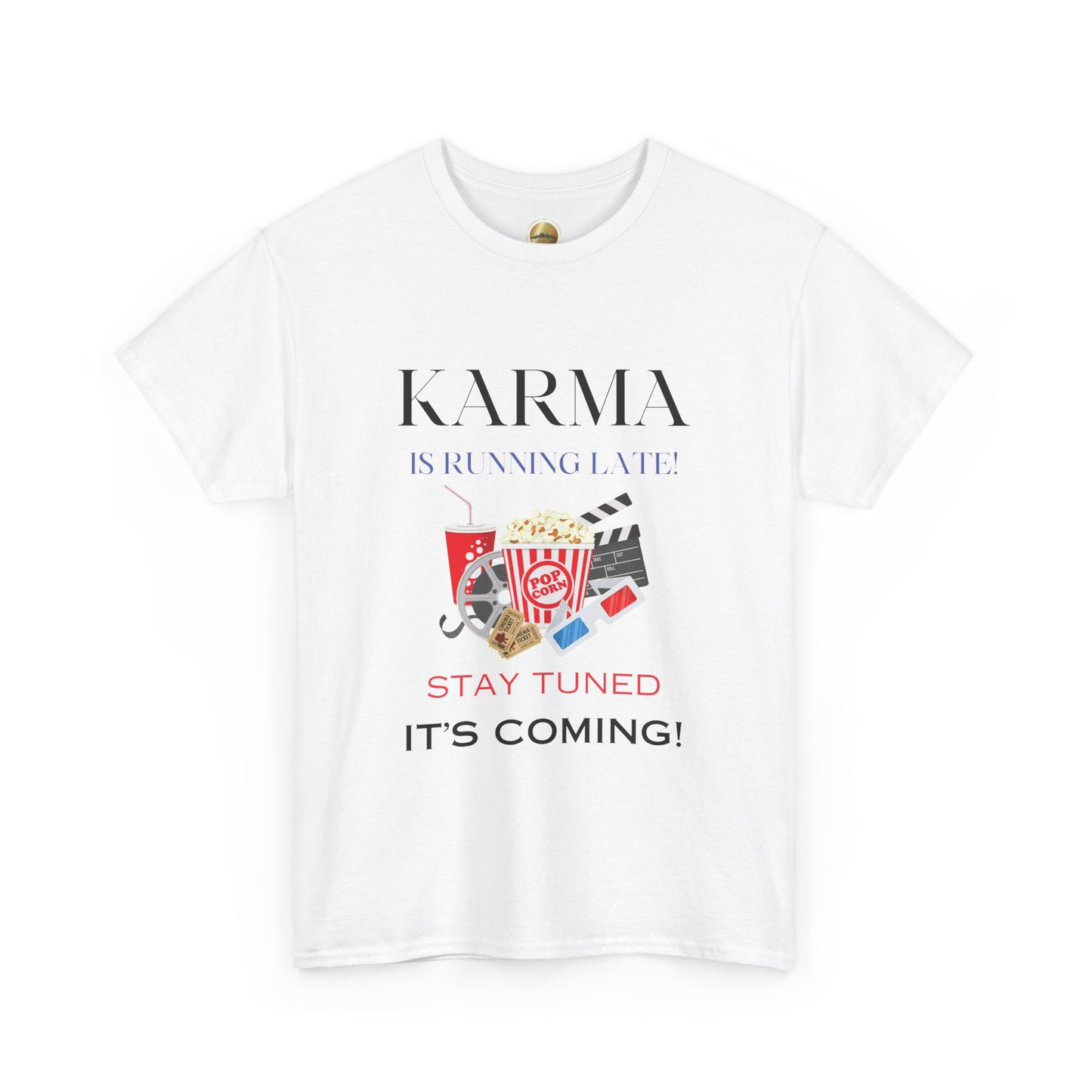 Karma Coming, Stay Tuned - Unisex Heavy Cotton Tee