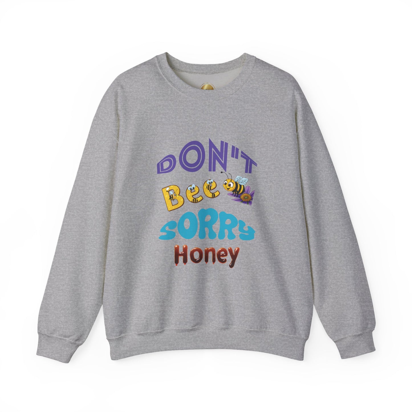 Don't Bee Sorry Honey - Heavy Blend Crewneck Sweatshirt - Comfort and Durability - Unisex