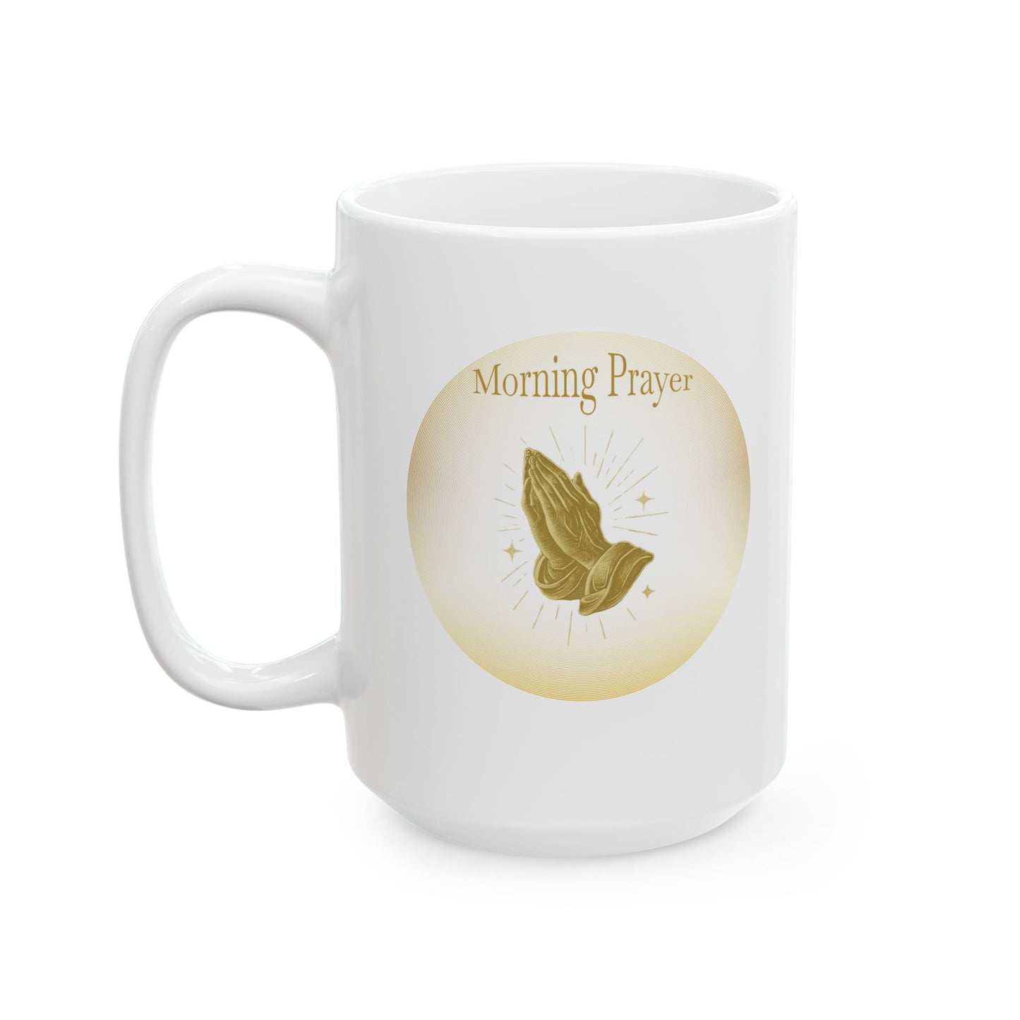 Morning Prayer - Inspirational Ceramic Mug - 11oz & 15oz - Perfect Gift for Motivation