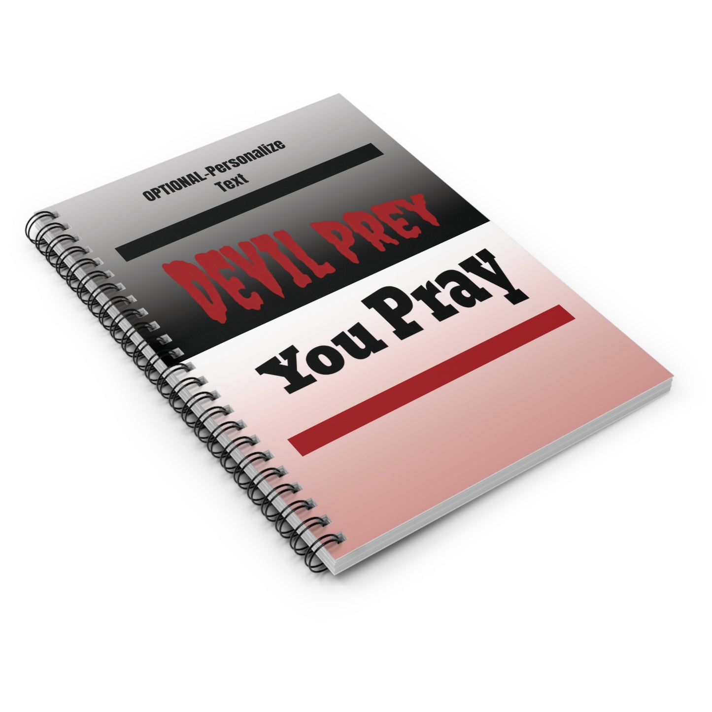 Devil Prey-You Pray - Inspiring Spiral Notebook