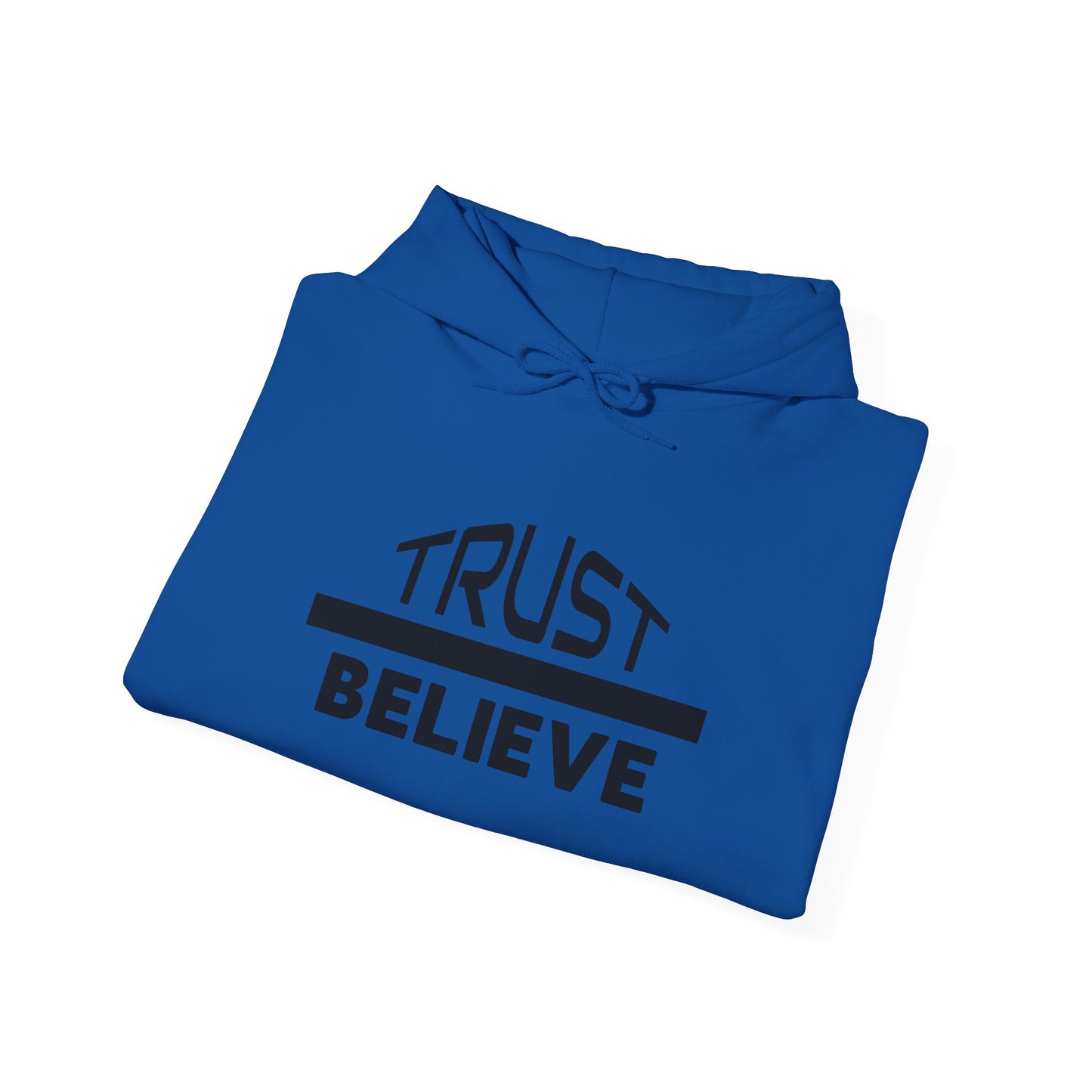 Trust-Believe (black letters) - Unisex Heavy Blend Hoodie