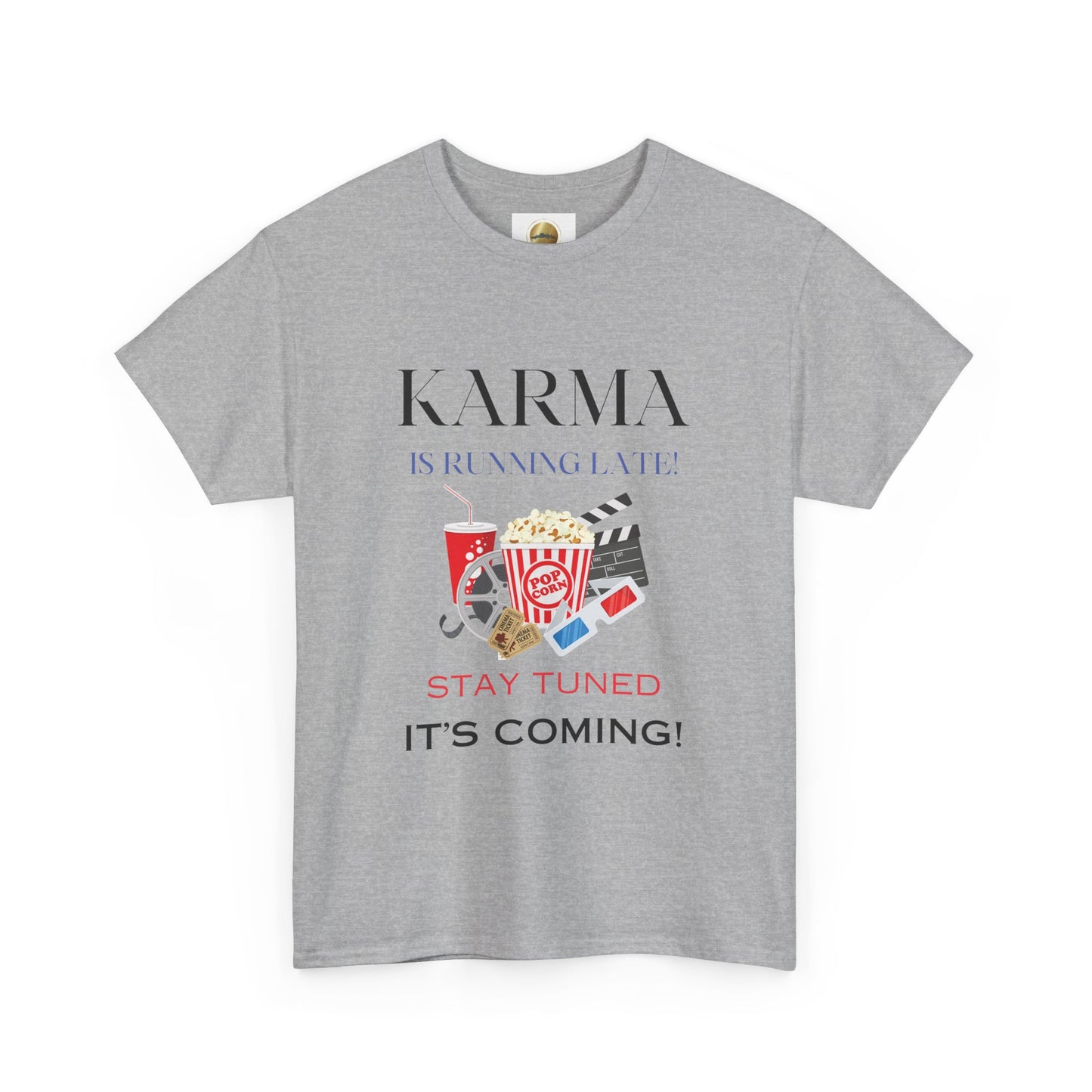 Karma Coming, Stay Tuned - Unisex Heavy Cotton Tee