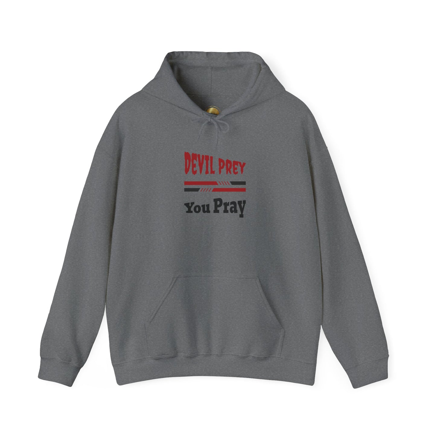 Devil Prey-You Pray - Inspirational Graphic Unisex Hoodie