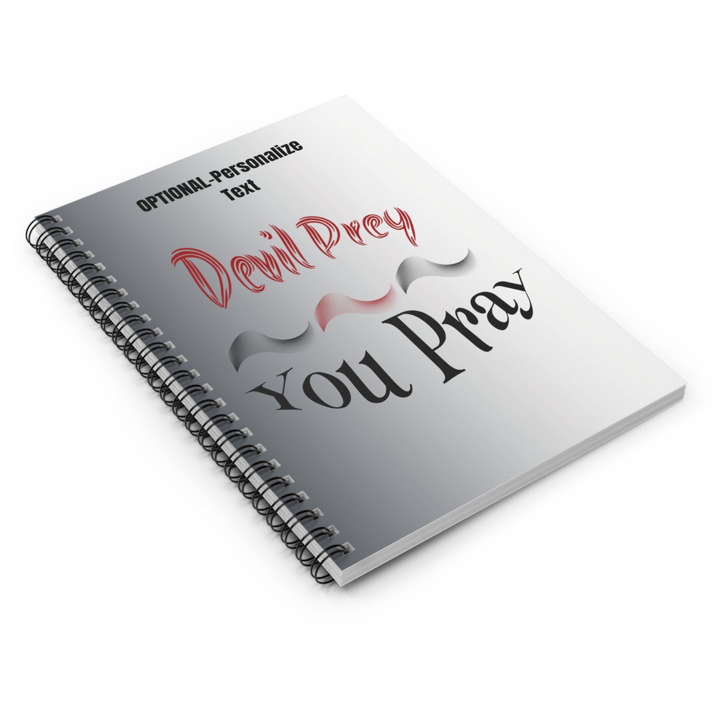 Devil Prey - You Pray - Inspiring Spiral Notebook