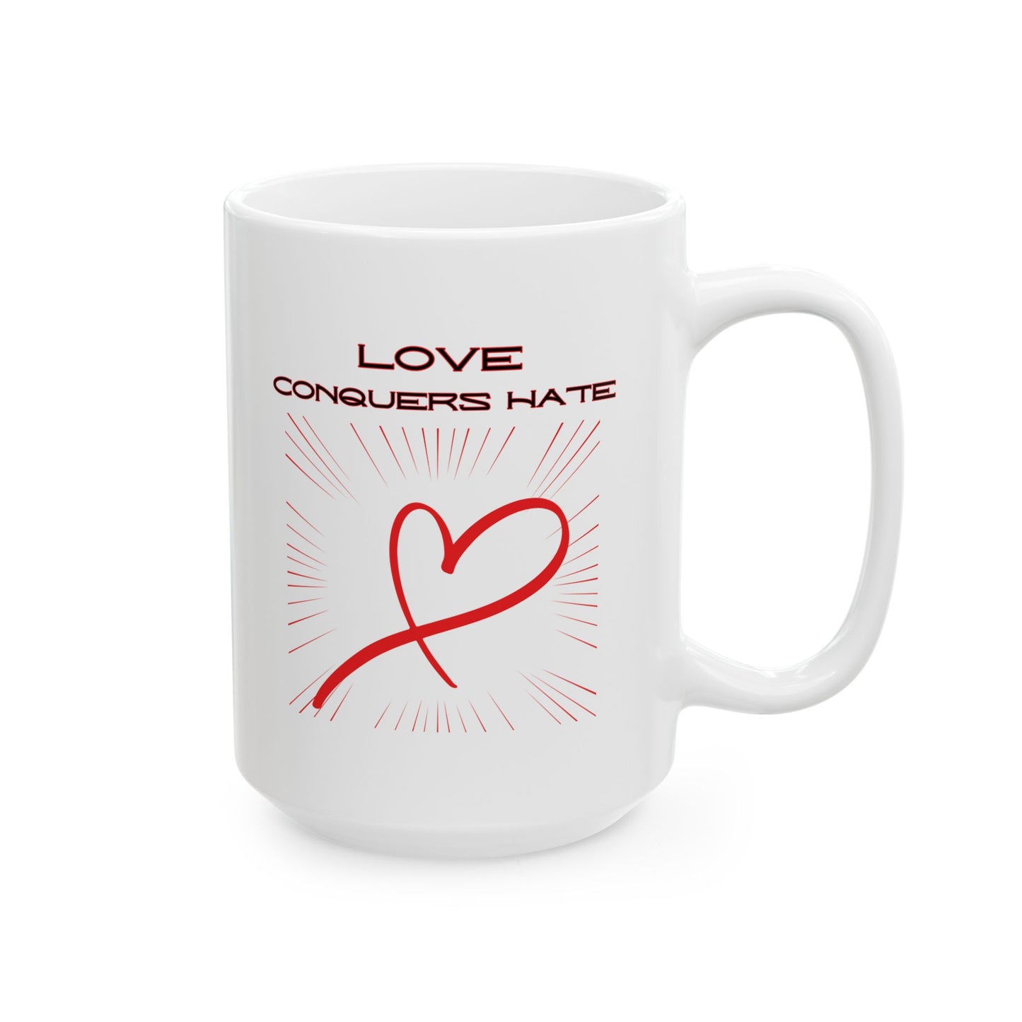 Love Conquers Hate - Ceramic Mug