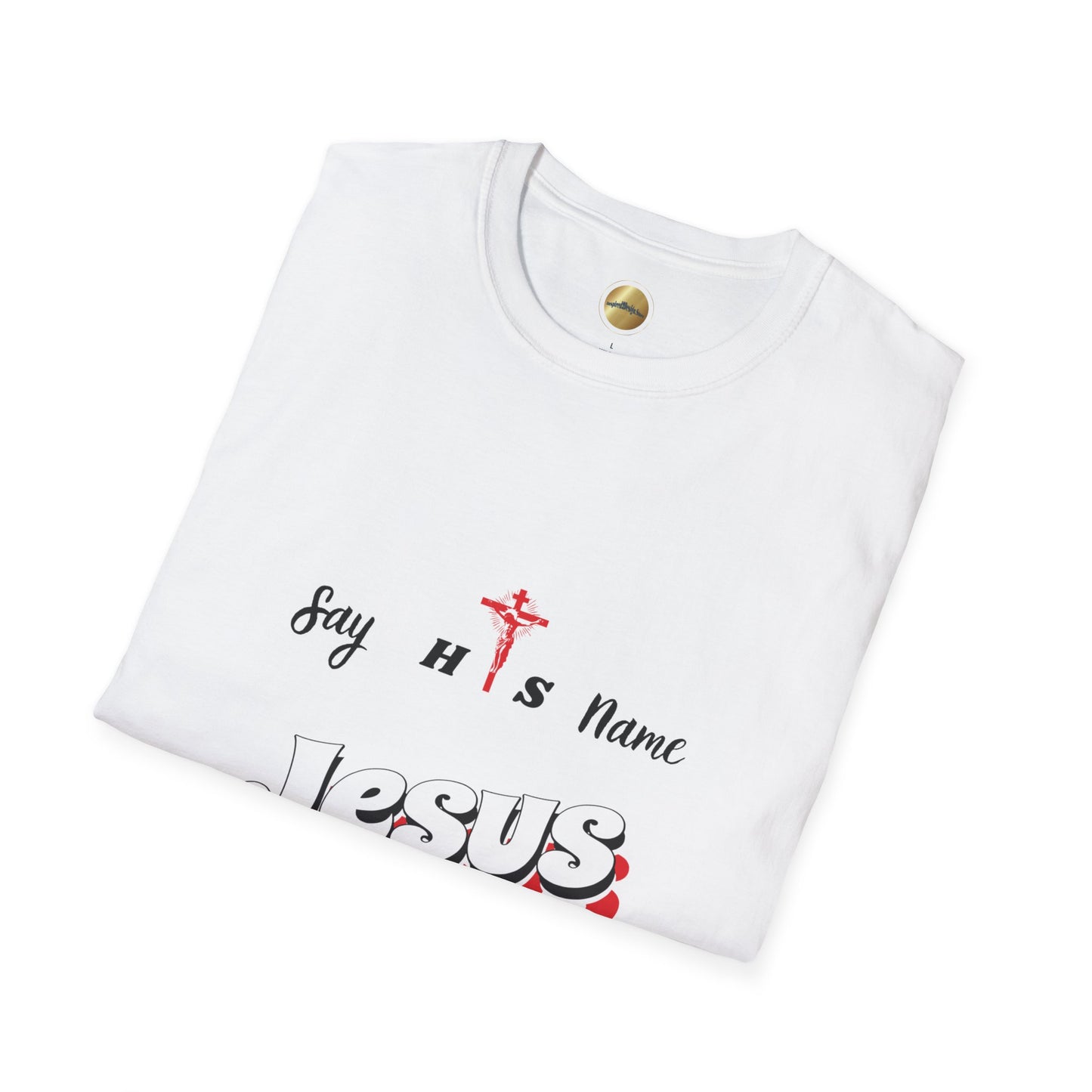 Say His Name - Unisex Softstyle T-Shirt - Comfortable Casual Faith-Inspired Apparel