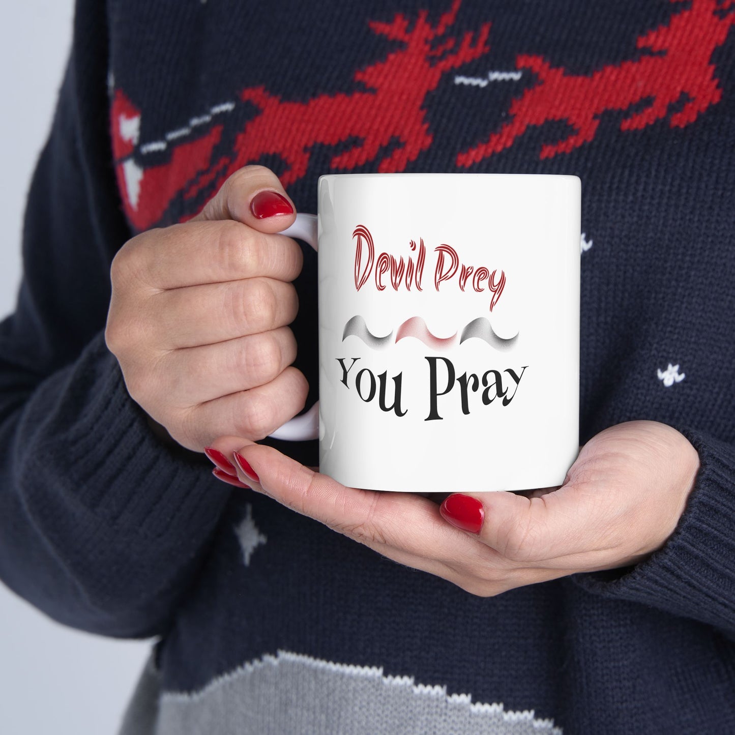 Devil Prey - You Pray - Inspirational Ceramic Mug - 11oz & 15oz - Perfect Gift for Motivation & Daily Affirmations