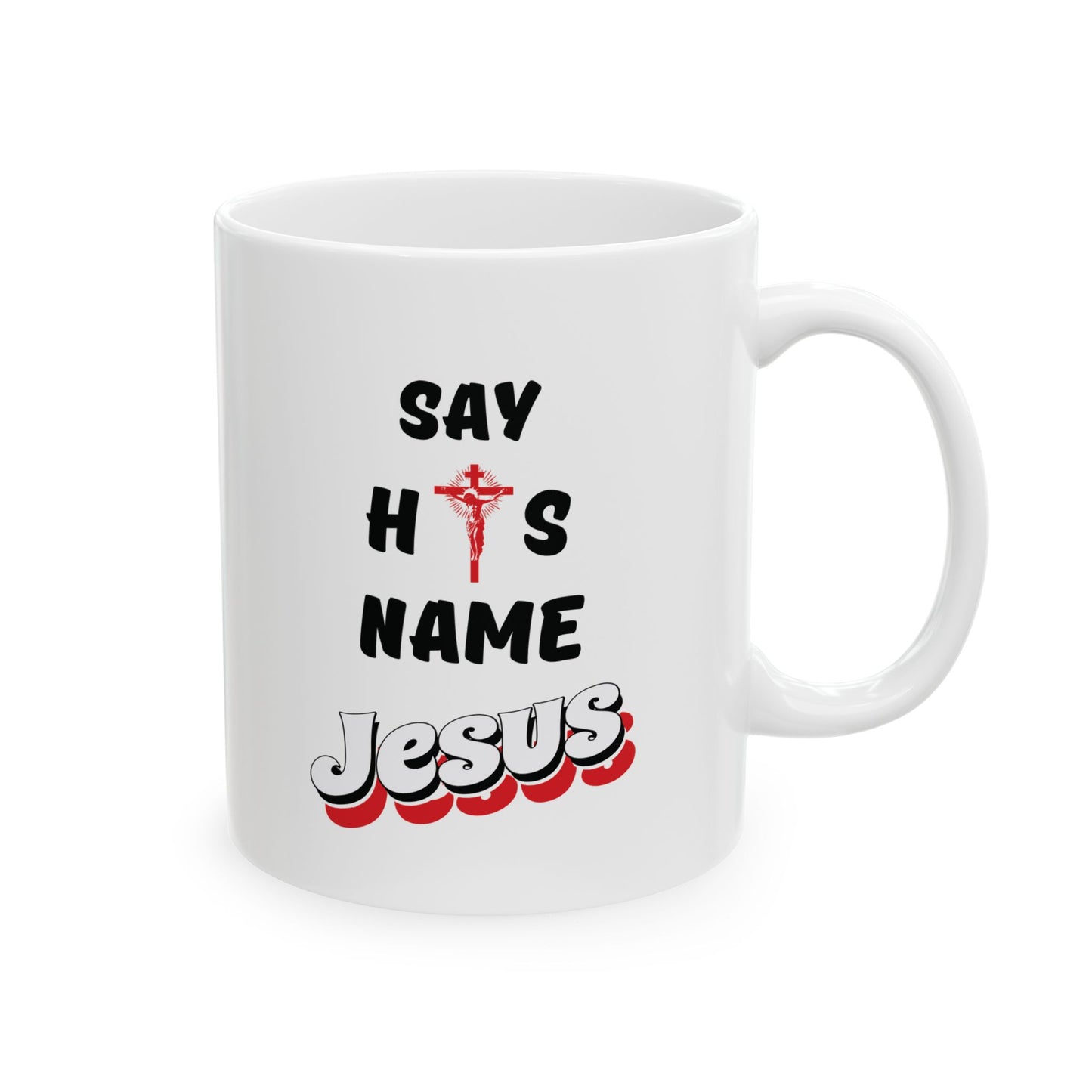 Say His Name - Ceramic Mug