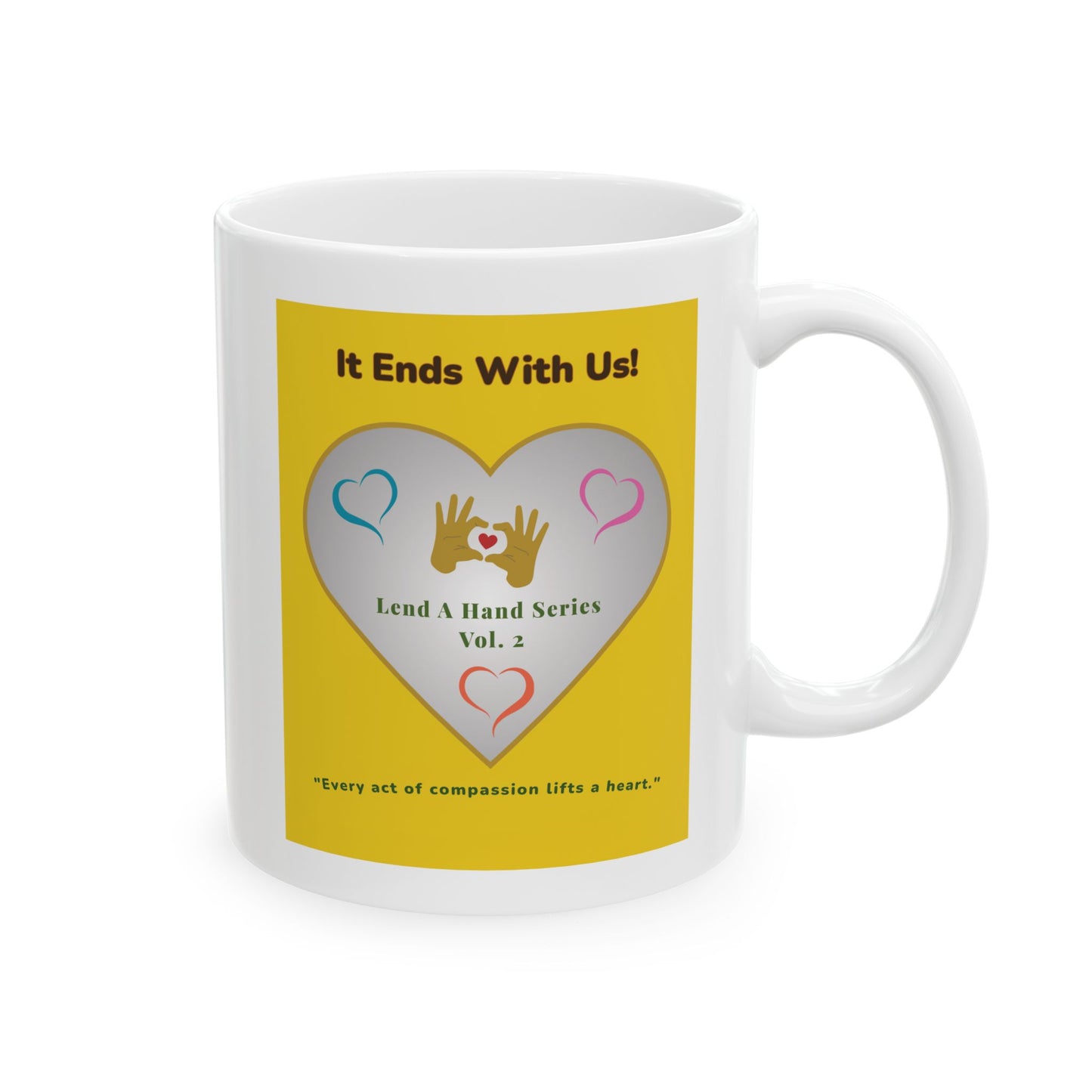 Lend a Hand, Lift a Heart - Mug Vol. 2 – "Every act of compassion lifts a heart."