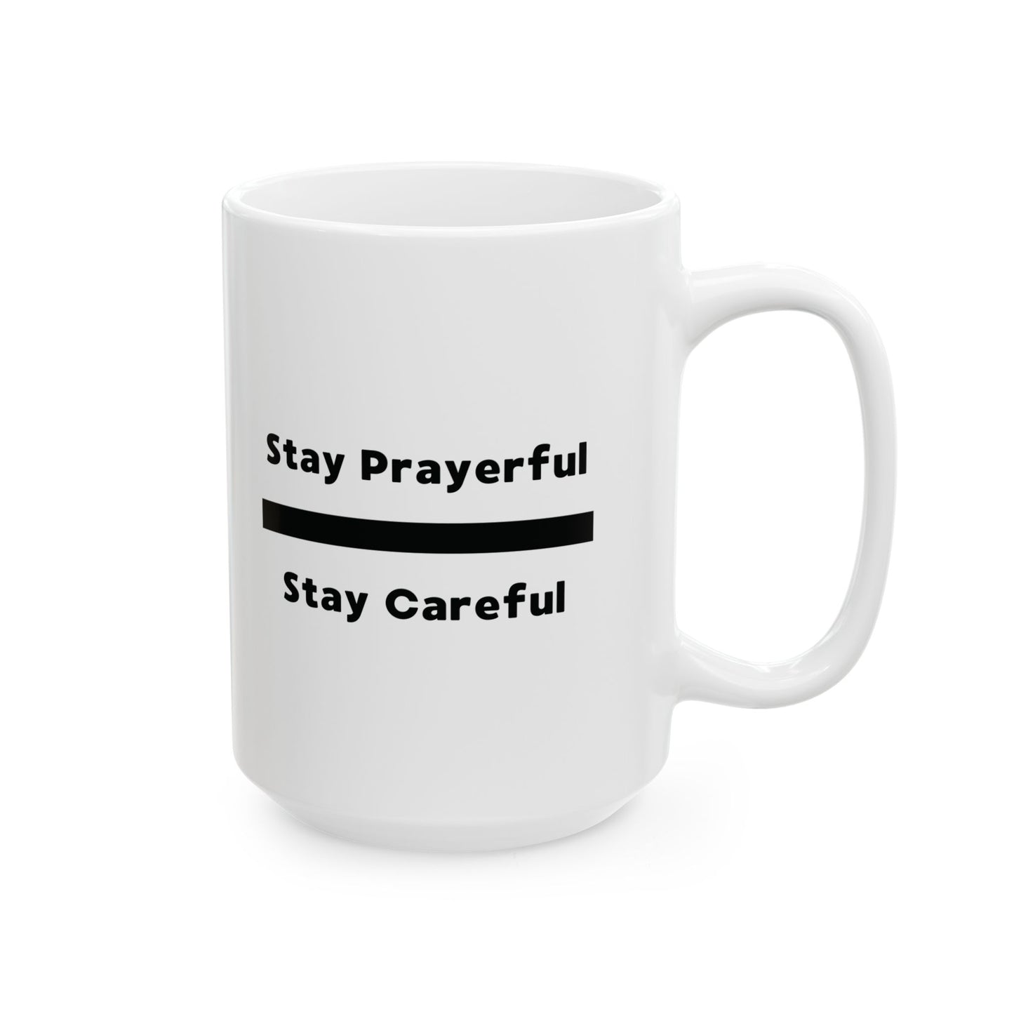 Stay Prayerful, Stay Careful - Ceramic Mug