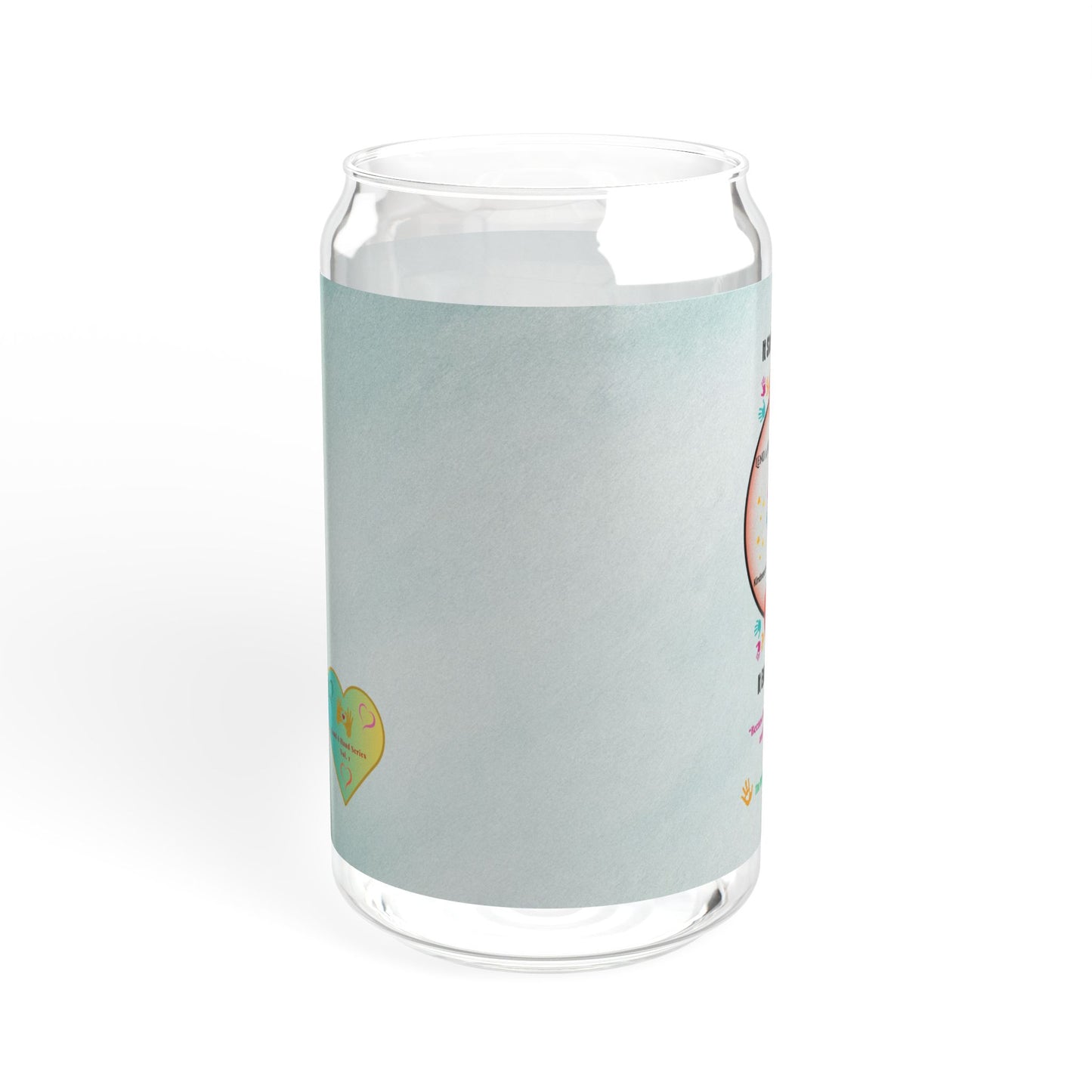 “Lend a Hand, Lift a Heart”- 16 oz Sipper Glass Vol. 1 | “Because kindness is contagious—and hydration helps.”