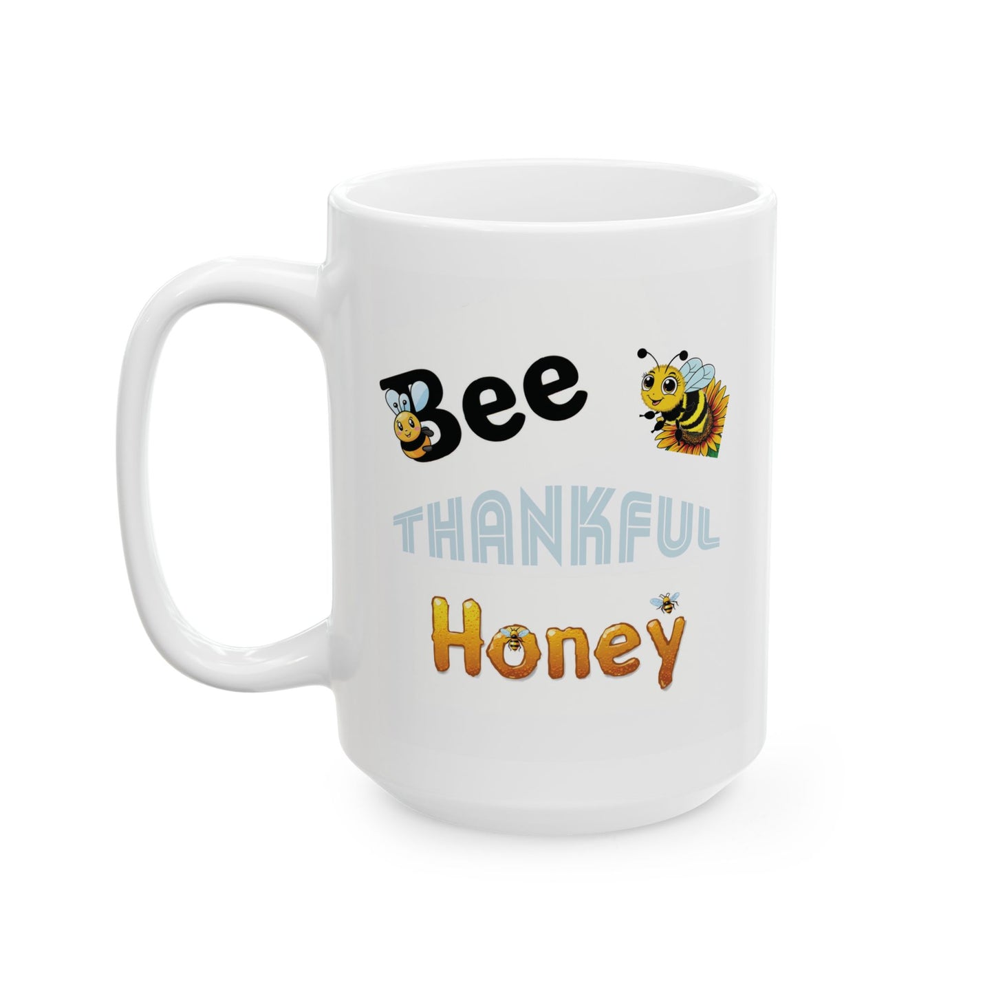 Bee Thankful Honey - Ceramic Mug