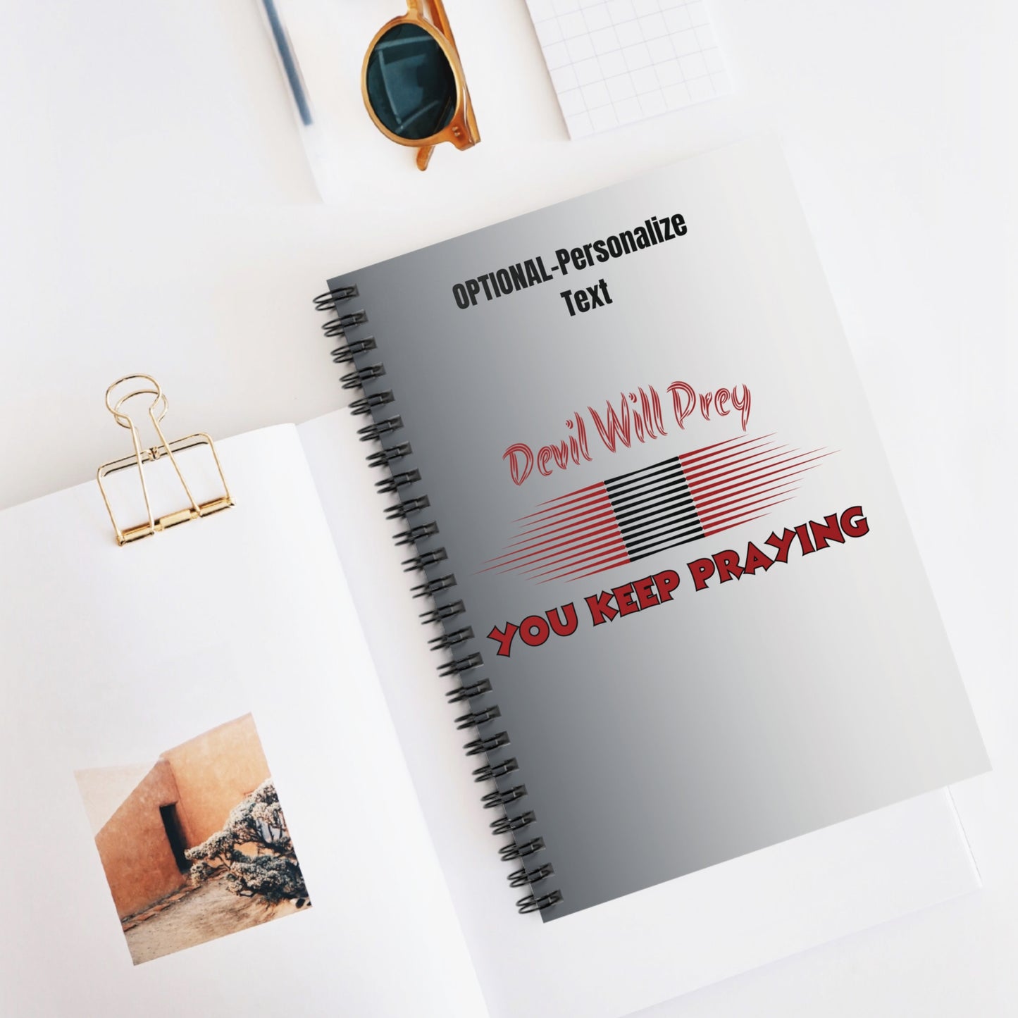 Devil Will Prey - You Keep Praying - Inspiring Spiral Notebook