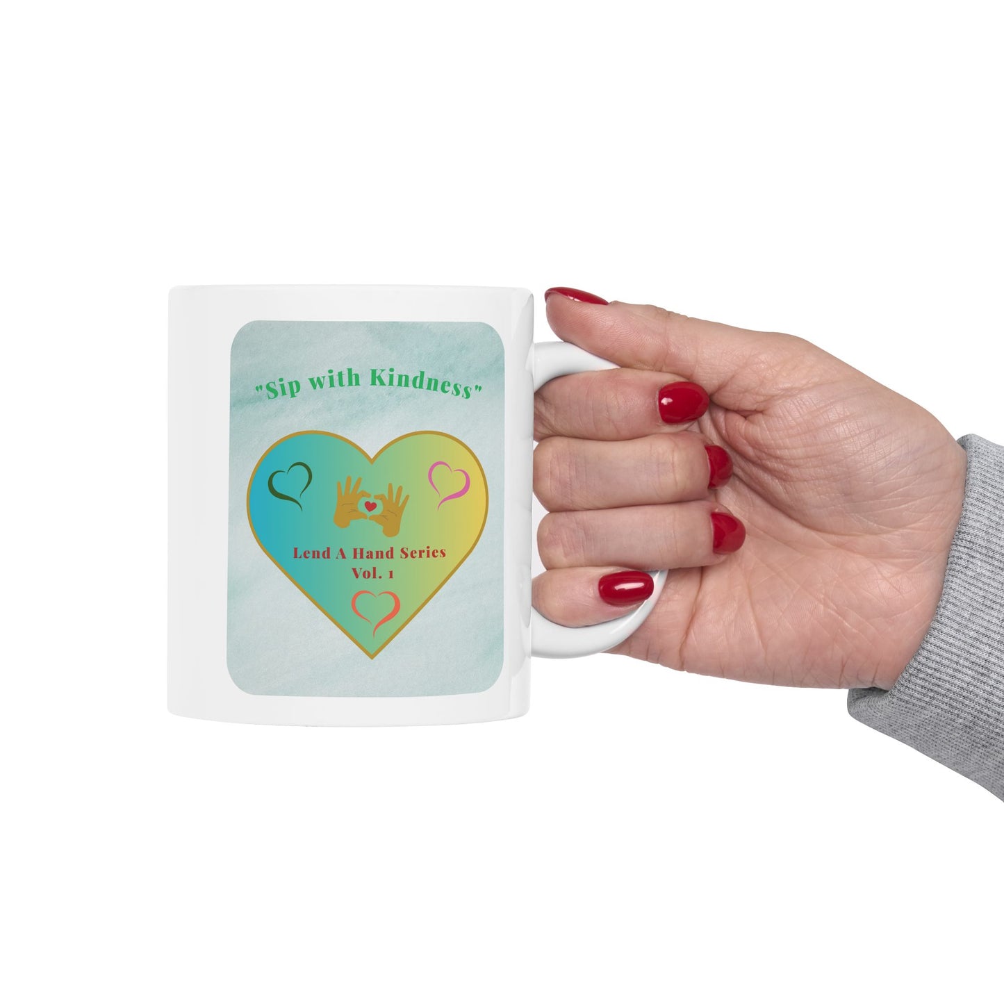 Lend a Hand, Lift a Heart - Mug Vol. 1 | "Sip with Kindness"