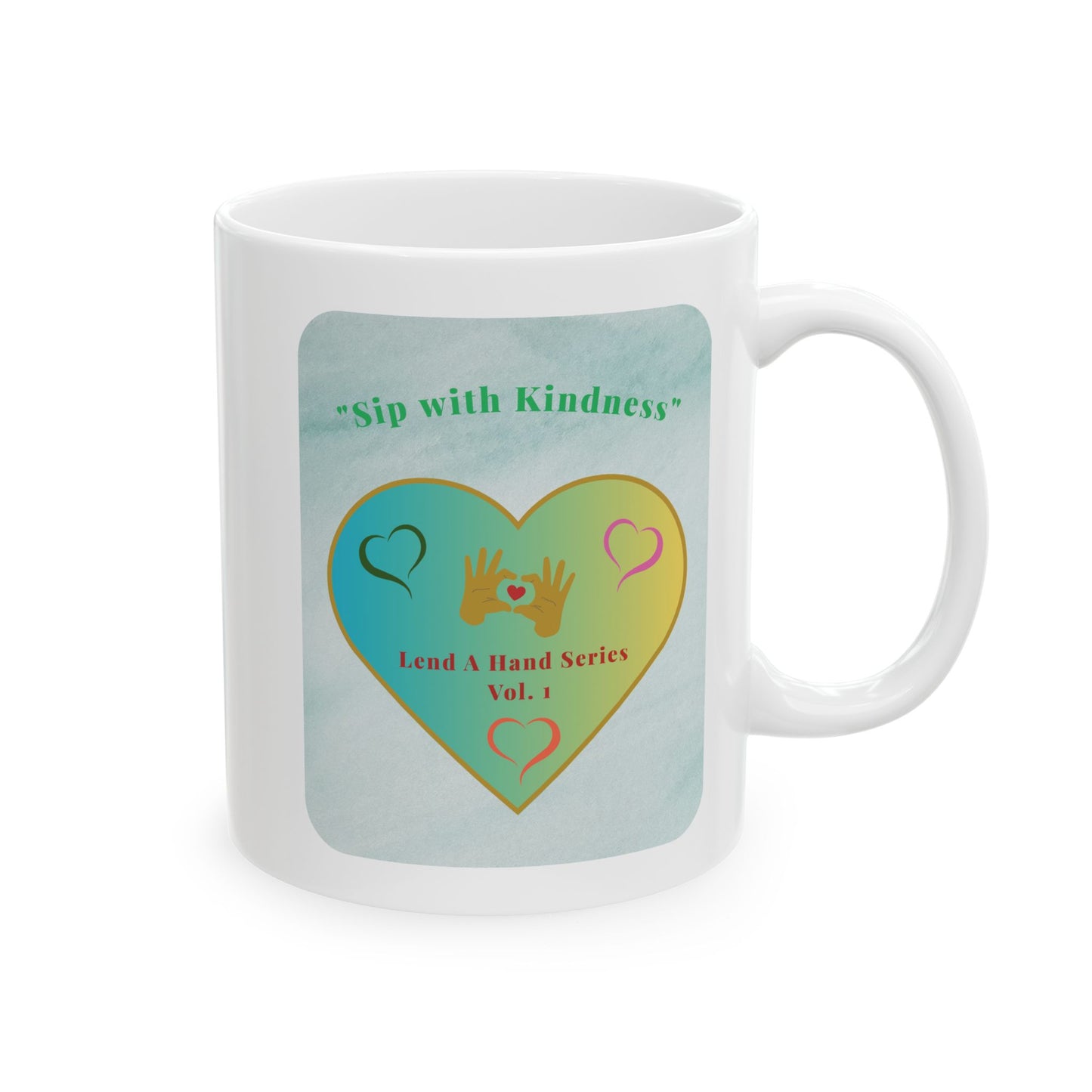 Lend a Hand, Lift a Heart - Mug Vol. 1 | "Sip with Kindness"