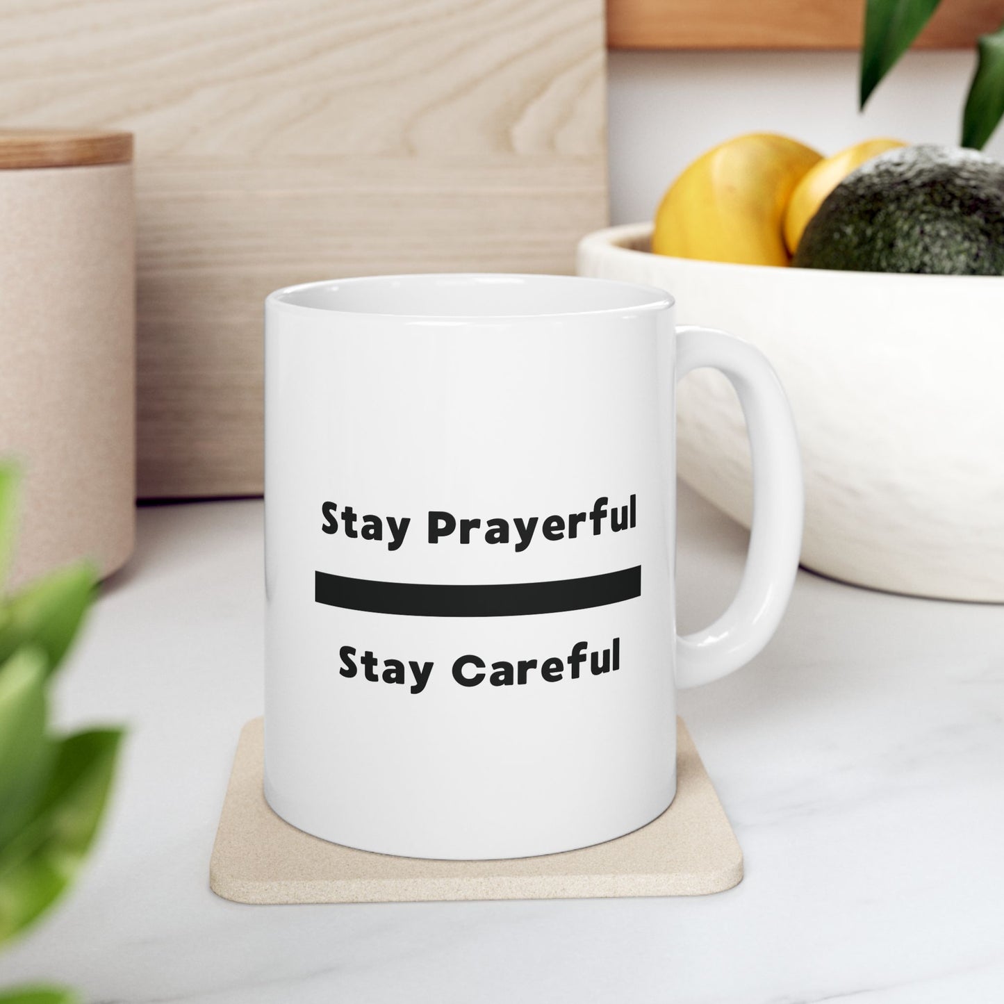 Stay Prayerful, Stay Careful - Ceramic Mug