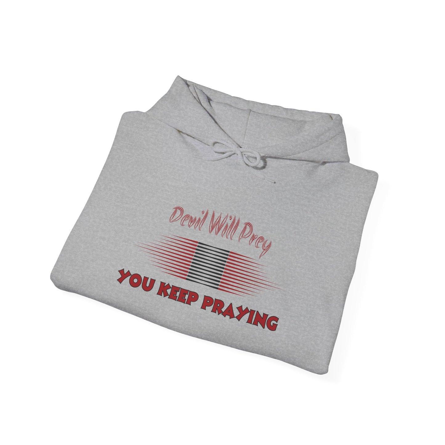 Devil Will Prey-You Keep Praying - Unisex Heavy Blend™ Hoodie