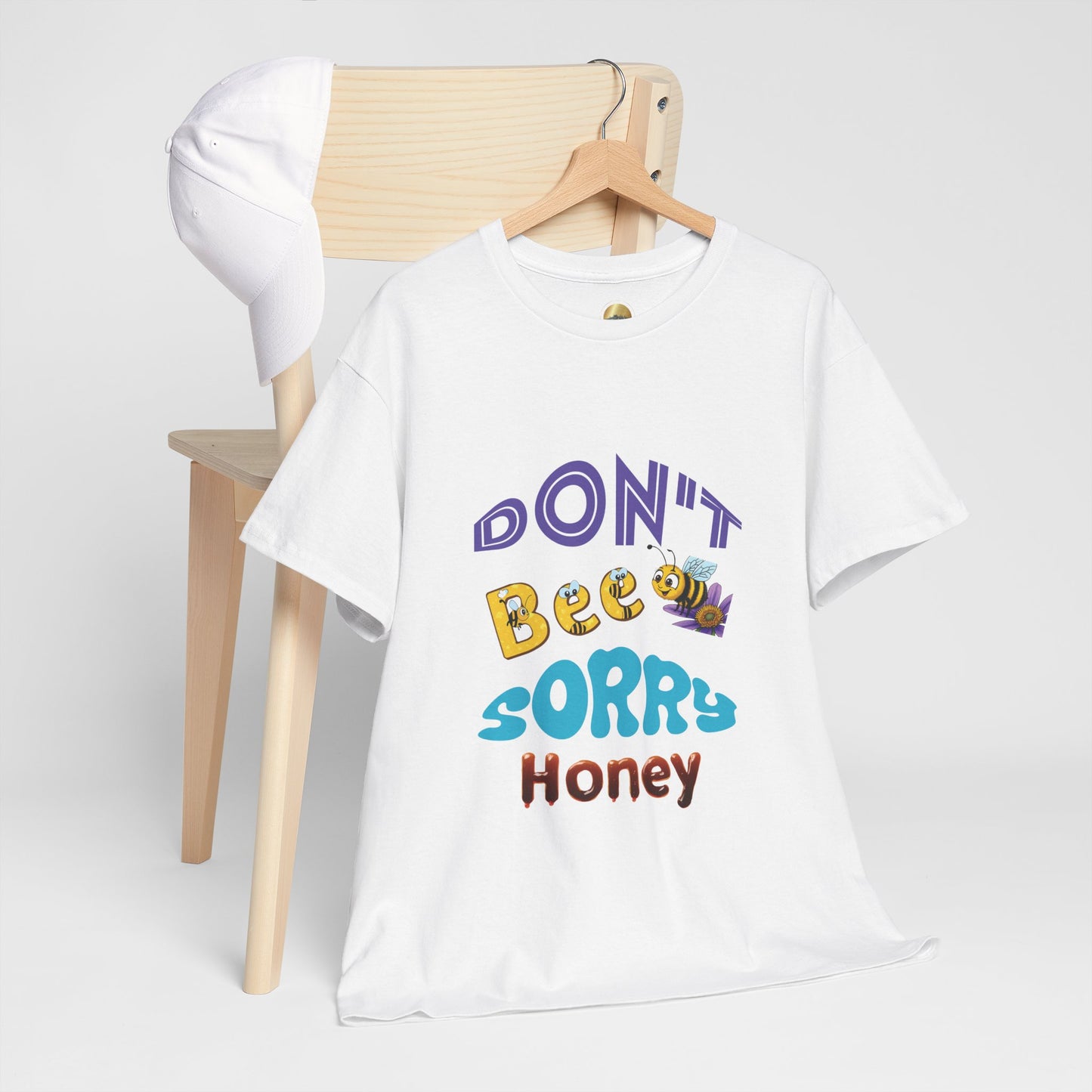 Don't Bee Sorry Honey - Heavy Cotton Tee