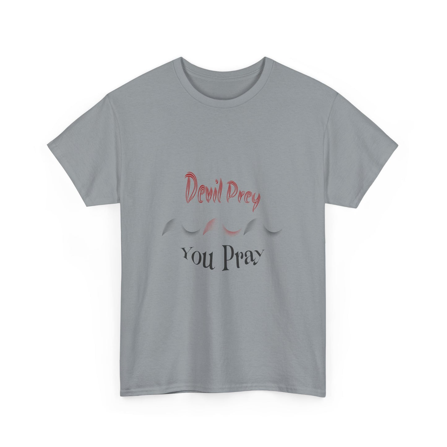 Devil Prey-You Pray - Unisex Heavy Cotton Tee