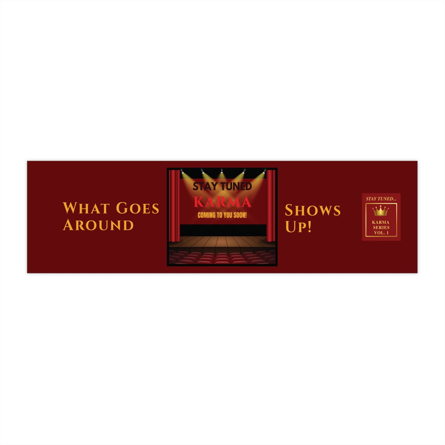 Stay Tuned – What Goes Around, Shows Up! Vol. 1 | Bumper Sticker