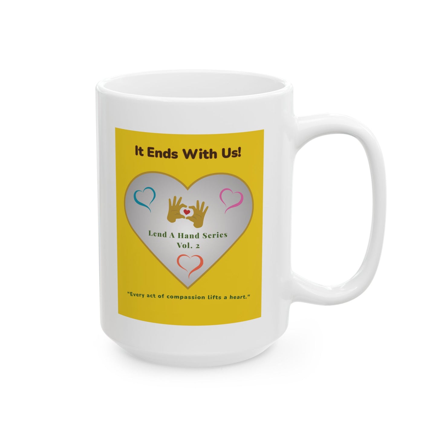 Lend a Hand, Lift a Heart - Mug Vol. 2 – "Every act of compassion lifts a heart."