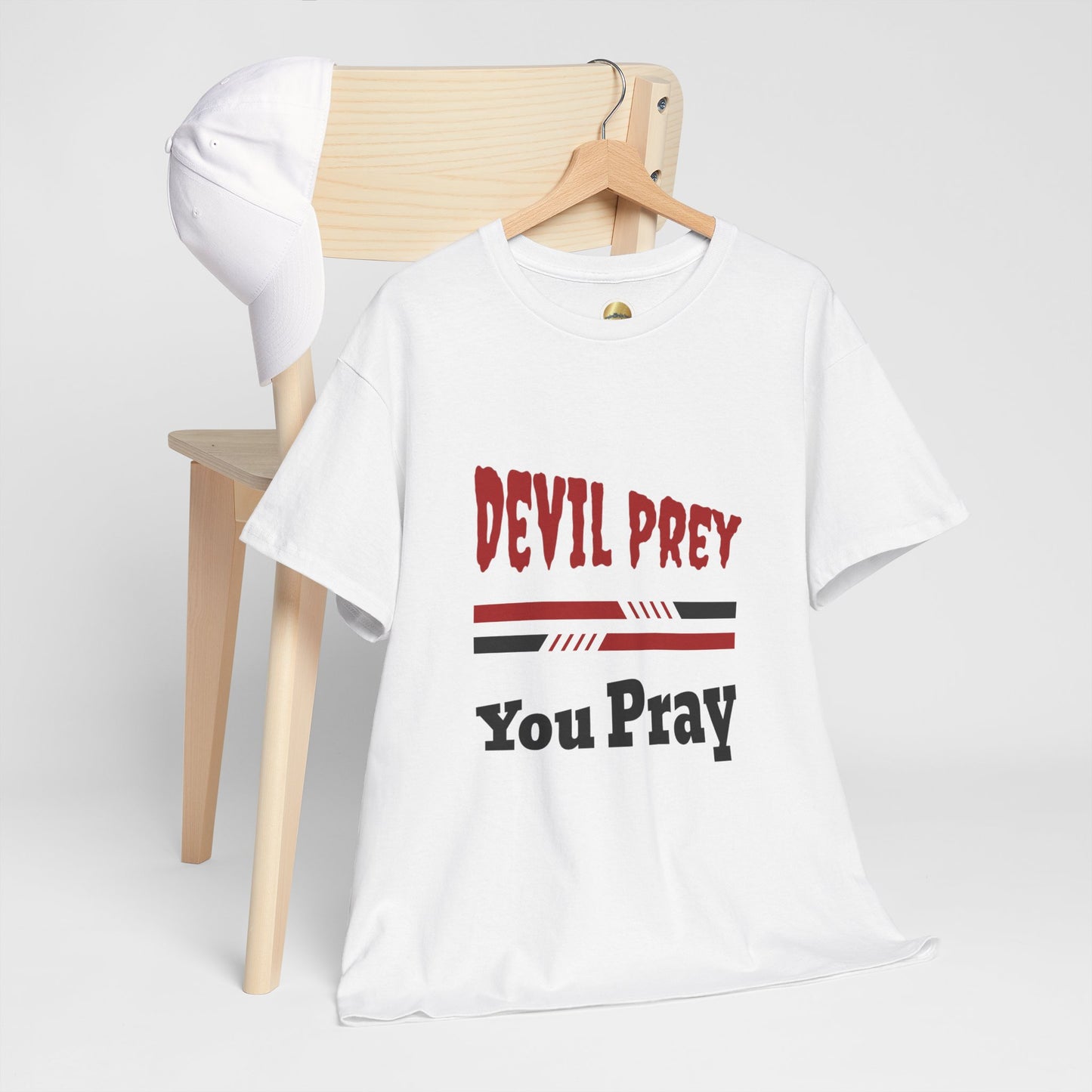 Devil Prey-You Pray - Inspirational Unisex Heavy Cotton Tee
