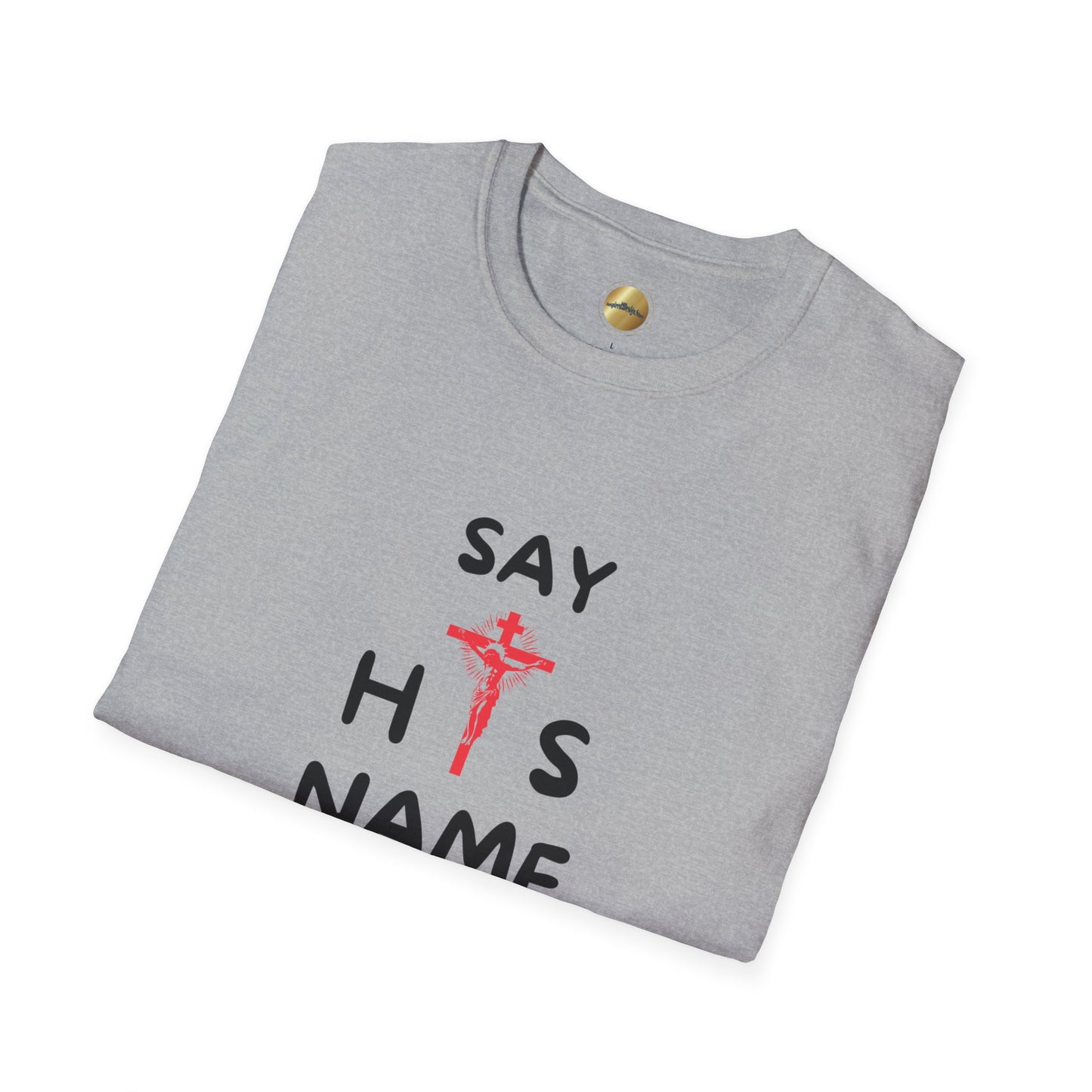 Say His Name-Jesus - Softstyle T-Shirt - Inspirational Design
