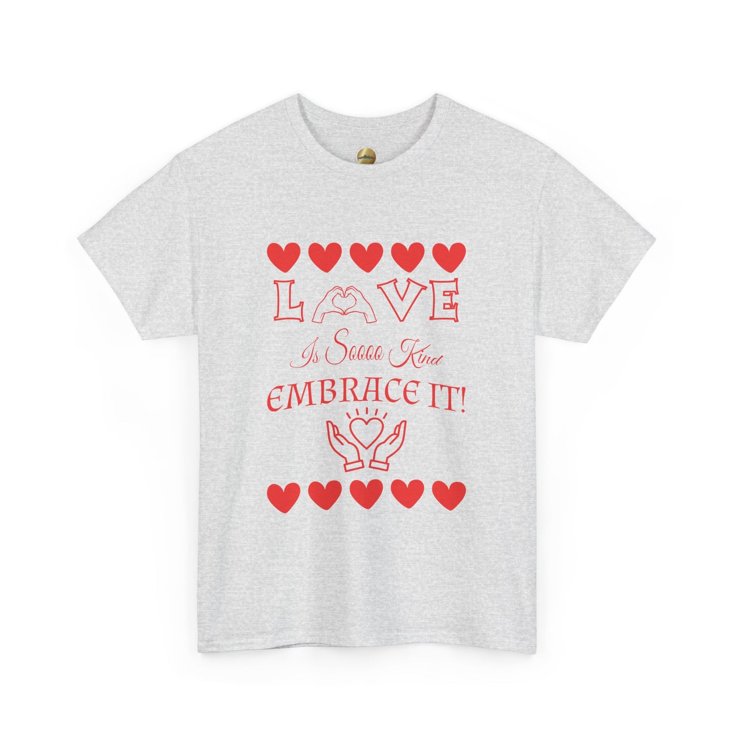 Love So Kind-Embrace It! - Unisex Heavy Cotton Tee