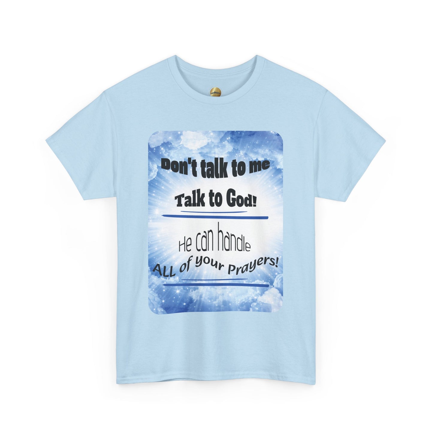 Talk To God - Unisex Heavy Cotton Tee
