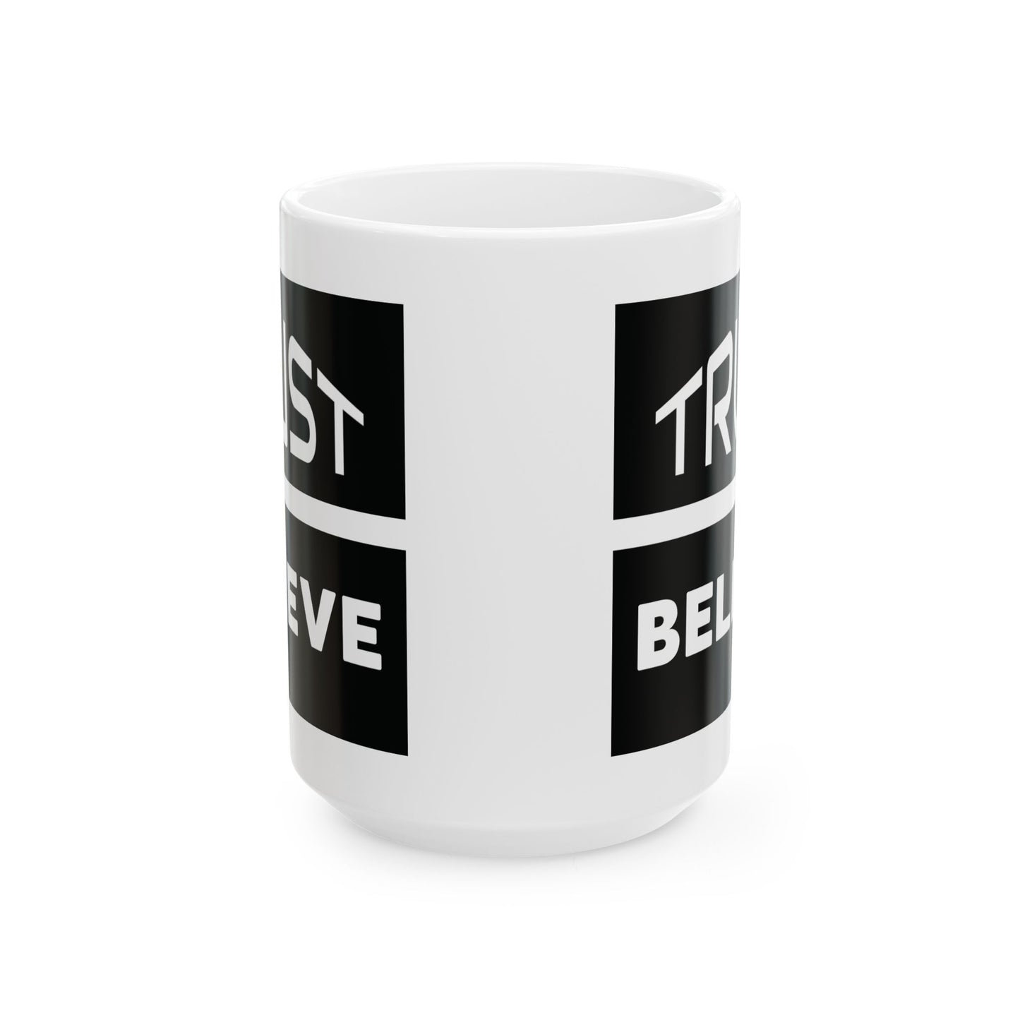 Trust-Believe - Ceramic Mug