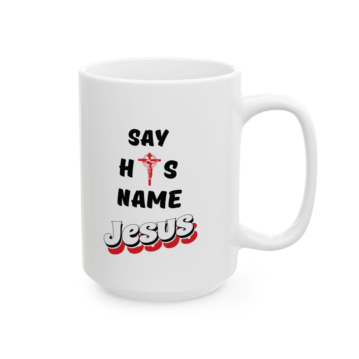 Say His Name - Ceramic Mug