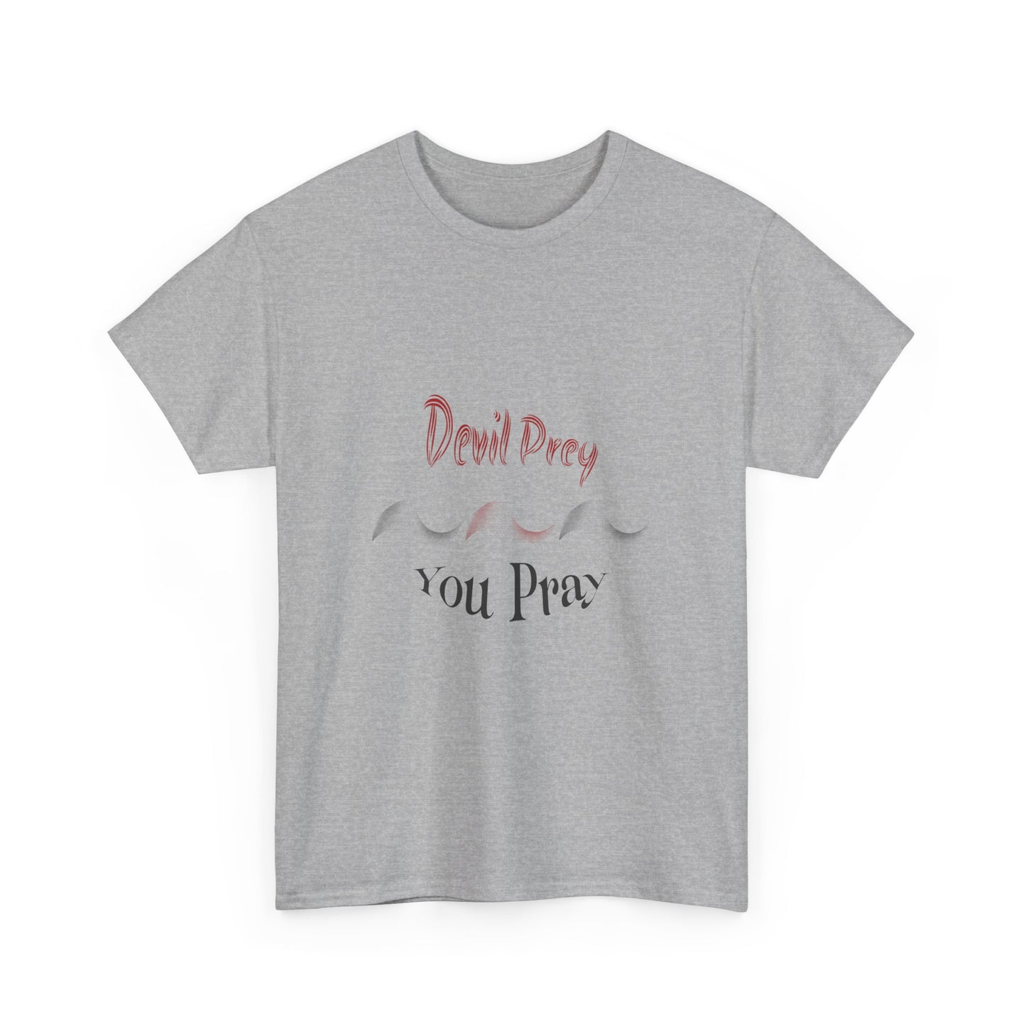 Devil Prey-You Pray - Unisex Heavy Cotton Tee