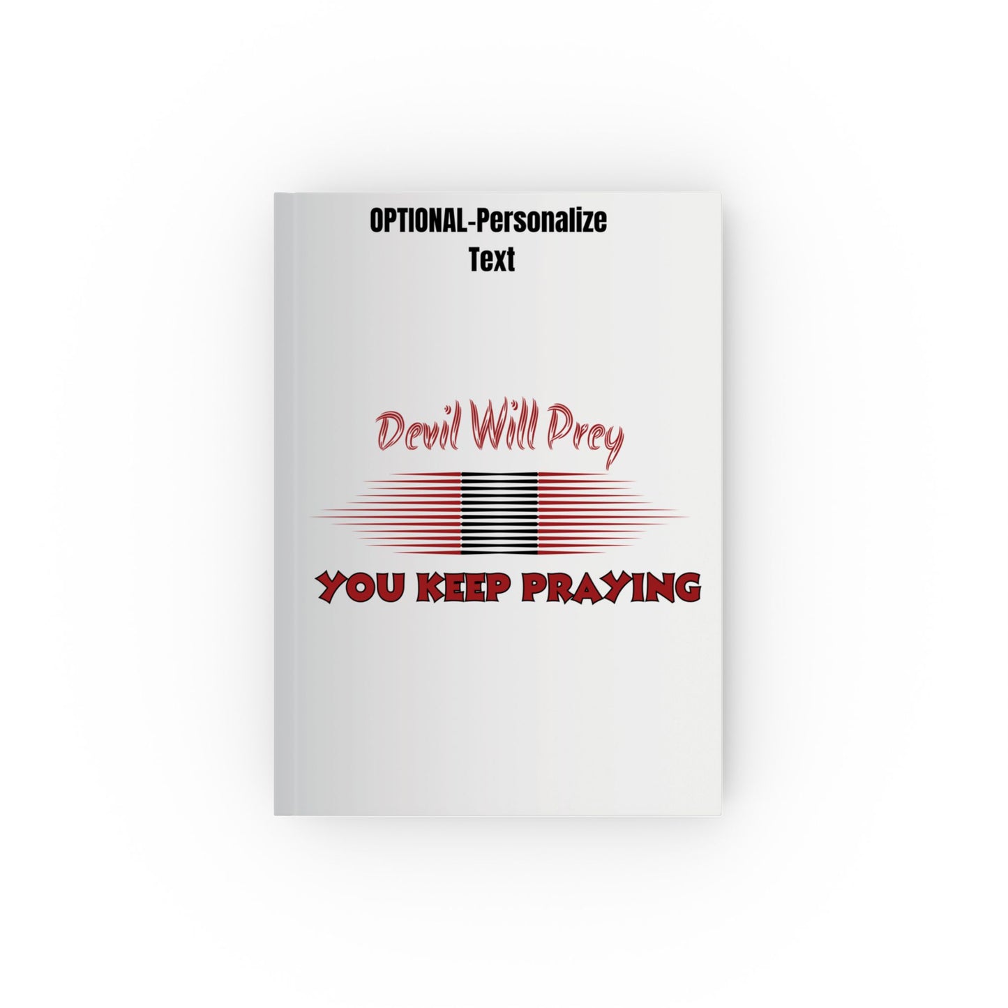Devil Will Prey – You Keep Praying | Personalized Hard Backed Journal