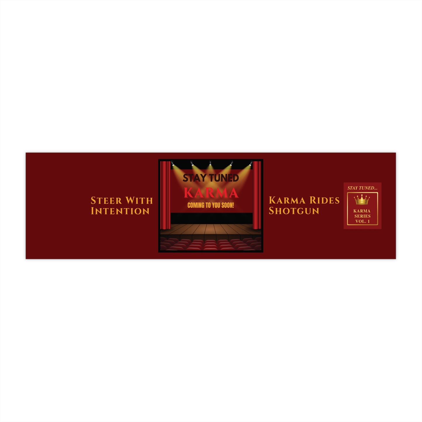 Stay Tuned – Steer With Intention. Karma Rides Shotgun! Vol. 1 | Bumper Sticker