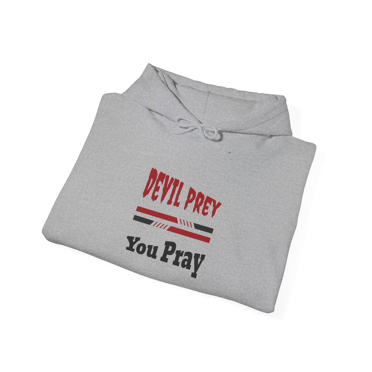 Devil Prey-You Pray - Inspirational Graphic Unisex Hoodie